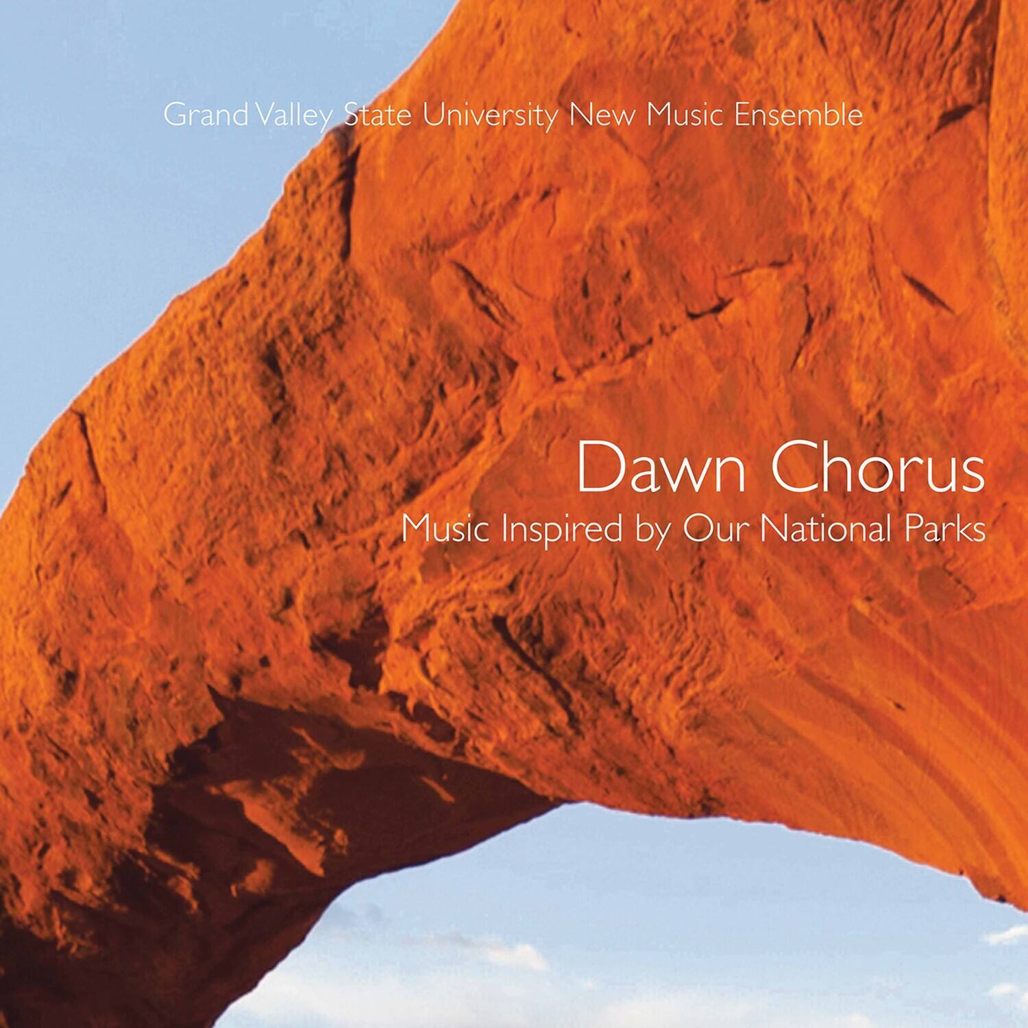 Grand Valley State University New Music Ensemble

Dawn Chorus  
Music Inspired by Our National Parks