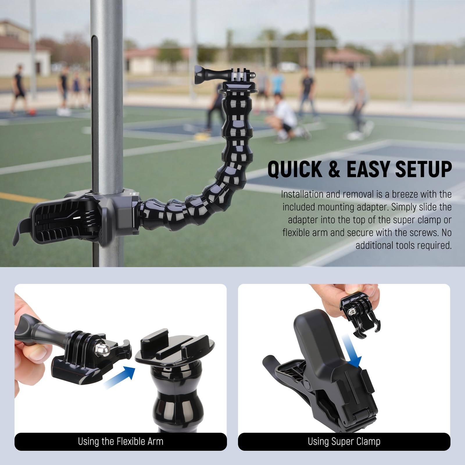 QUICK & EASY SETUP

Installation and removal is a breeze with the included mounting adapter. Simply slide the adapter into the top of the super clamp or flexible arm and secure with the screws. No additional tools required.

Using the Flexible Arm

Using Super Clamp