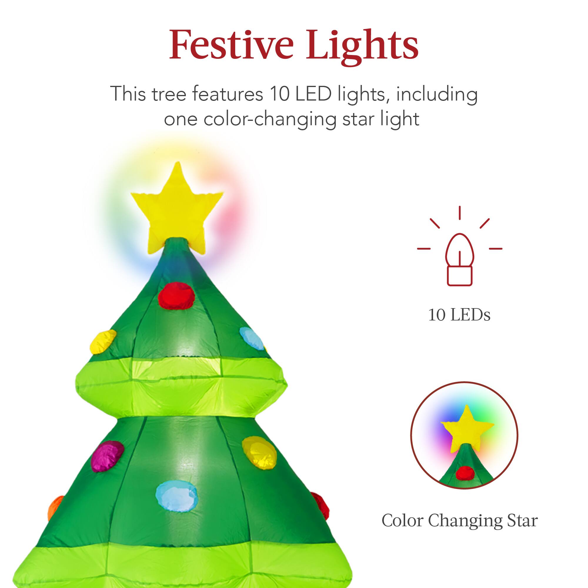 Festive Lights
This tree features 10 LED lights, including one color-changing star light
10 LEDs
Color Changing Star