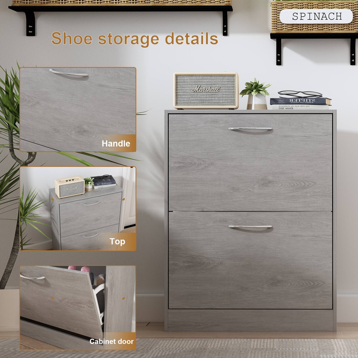 Shoe storage details

Handle
Top
Cabinet door
