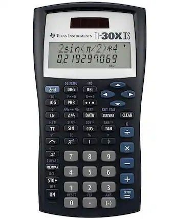 TEXAS INSTRUMENTS TI-30X IIS
2sin(π/2)*4
0.2 19297069
DEG SCI/ENG 2nd DRG 10^x F=>D LOG PRB
Ab/c d/e LN Ab/c HYP SIN^-1 COS^-1 TAN^-1
EE x^-1 x^2 7 CLRVAR MEMVAR RCL 4 STO OFF 1 ON RESET 0 INS DEL R=>P P STAT DATA
COS TAN , ) 9 6 3 ANS (-) CLEAR K X + ENTER =