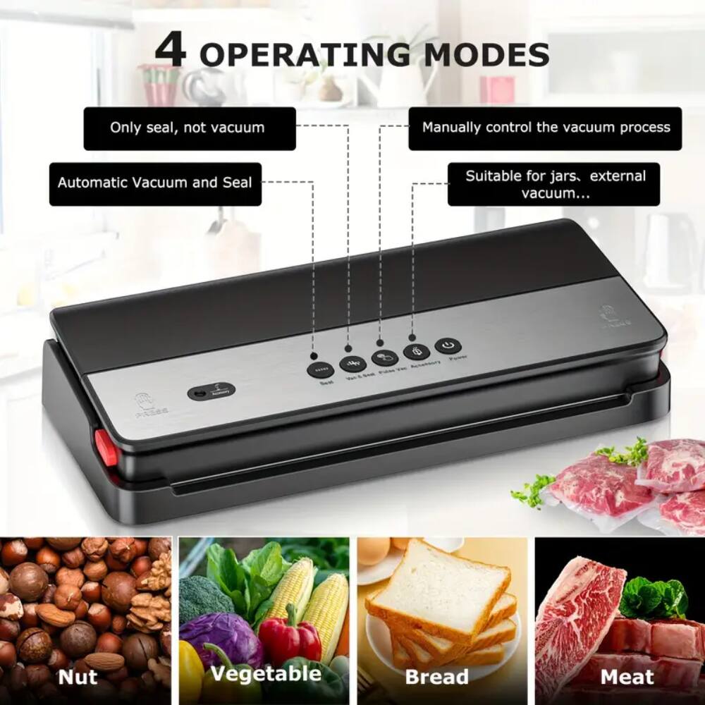 4 OPERATING MODES
Only seal, not vacuum
Manually control the vacuum process
Automatic Vacuum and Seal
Suitable for jars, external vacuum...

Nut
Vegetable
Bread
Meat