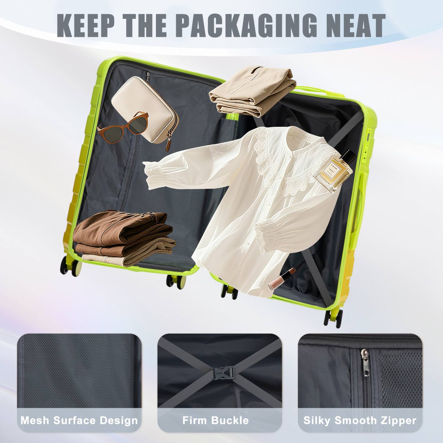 KEEP THE PACKAGING NEAT

Mesh Surface Design  
Firm Buckle  
Silky Smooth Zipper