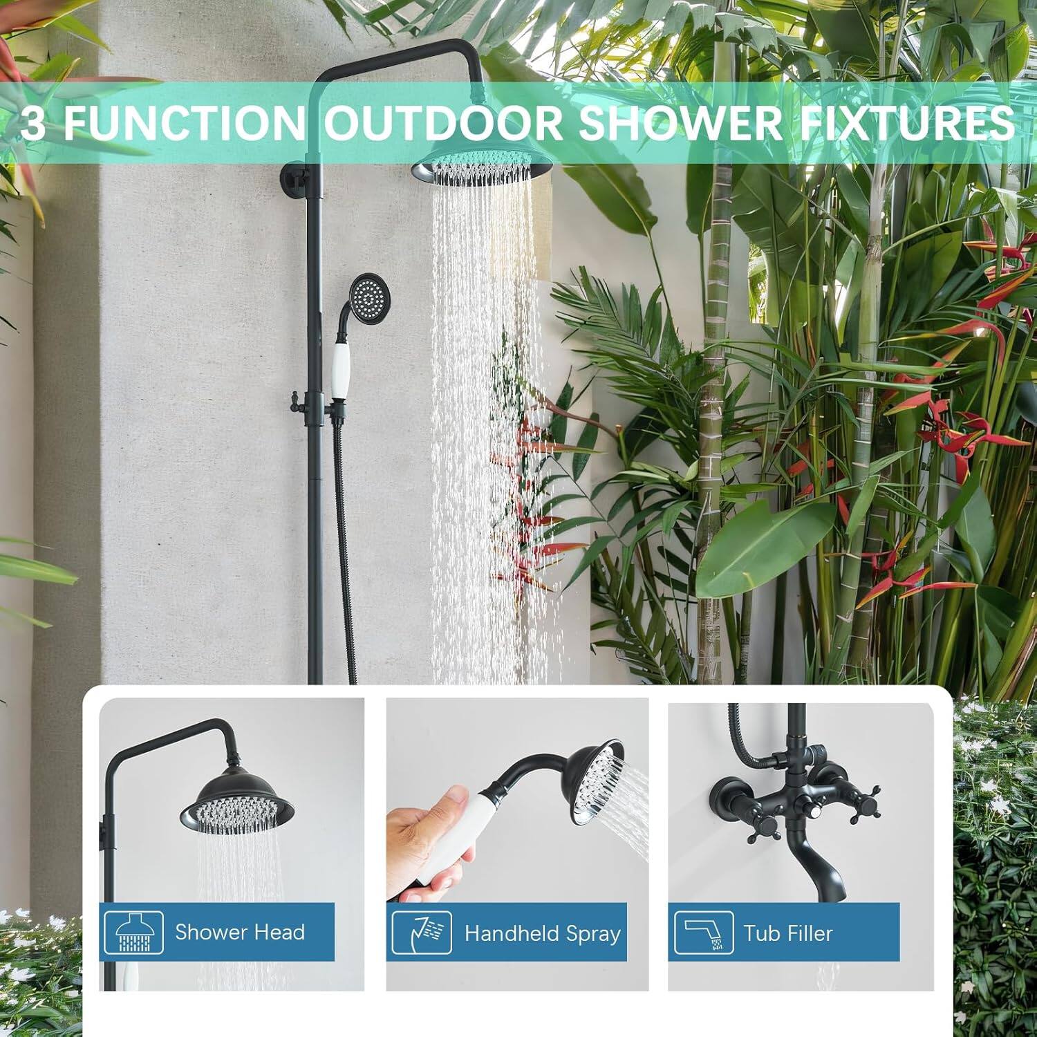 3 FUNCTION OUTDOOR SHOWER FIXTURES

- Shower Head
- Handheld Spray
- Tub Filler