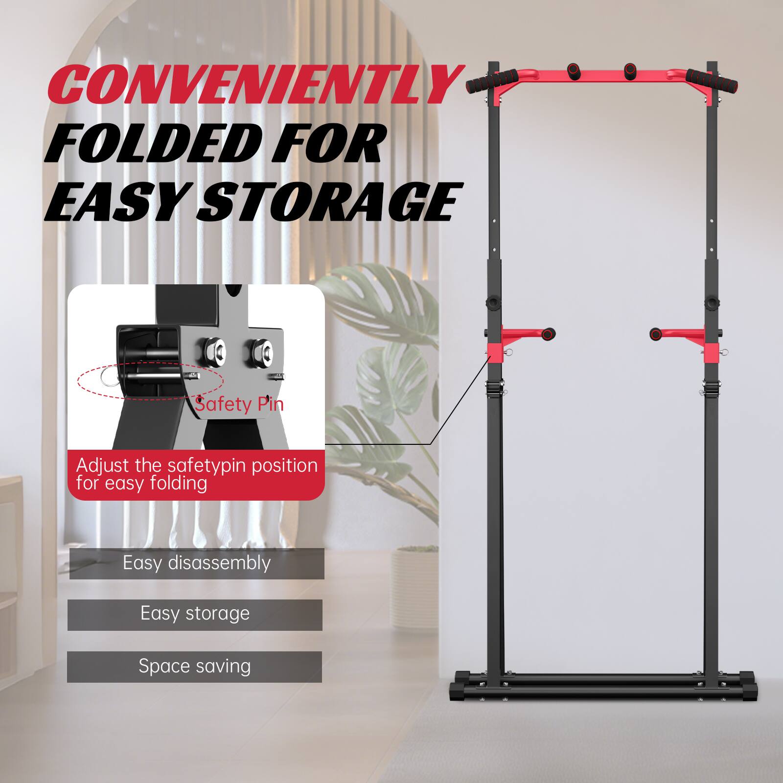 CONVENIENTLY FOLDED FOR EASY STORAGE

Safety Pin
Adjust the safety pin position for easy folding

Easy disassembly
Easy storage
Space saving