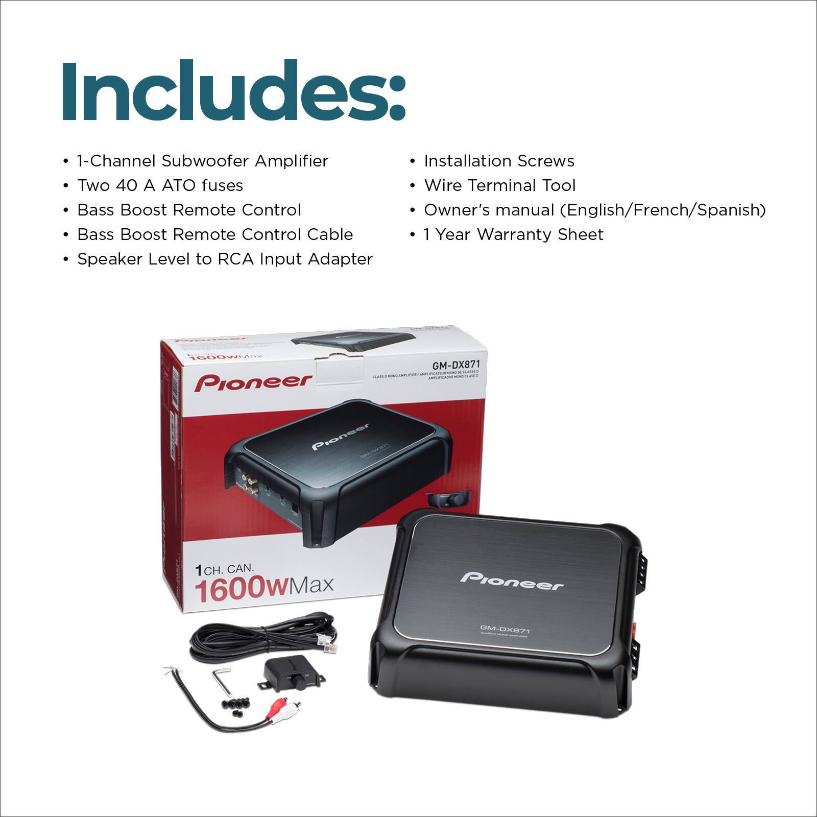 Includes: 1-Channel Subwoofer Amplifier, Installation Screws, Two 40 A ATO fuses, Wire Terminal Tool, Bass Boost Remote Control, Owner's manual (English/French/Spanish), Bass Boost Remote Control Cable, 1 Year Warranty Sheet, Speaker Level to RCA Input Adapter, 1000W Pioneer GM-DX871.