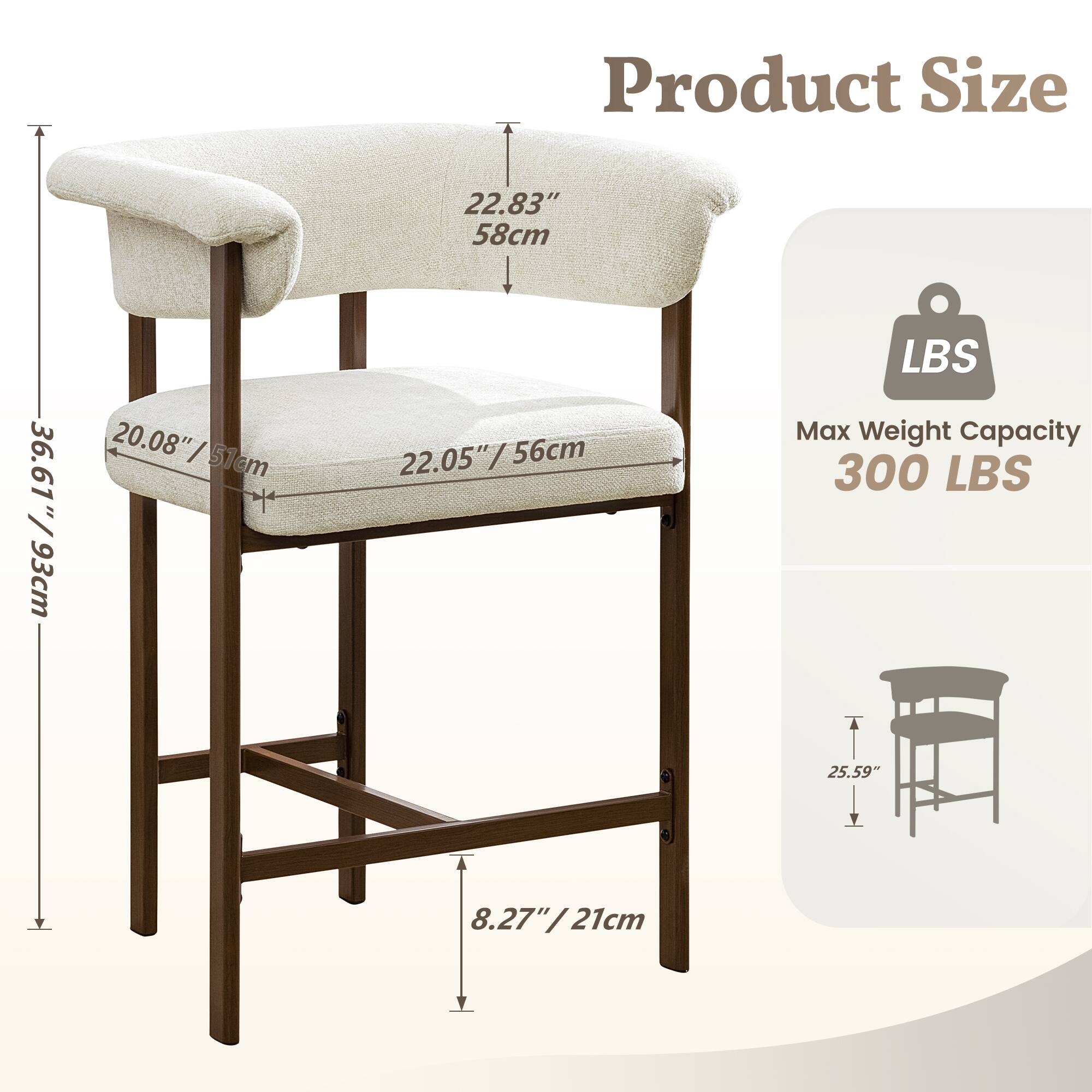 Product Size  
22.83" / 58cm  
20.08" / 51cm  
22.05" / 56cm  
36.61" / 93cm  
8.27" / 21cm  

Max Weight Capacity  
300 LBS
