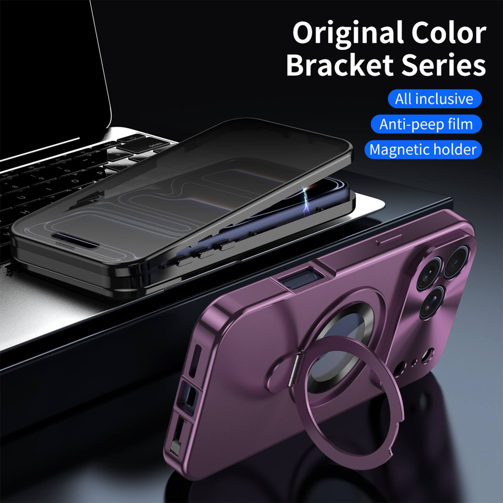 The 5% 9 B / U H  
0 0 Y  
P  
Schilts  
Original Color Bracket Series  
All inclusive  
Anti-peep film  
Magnetic holder