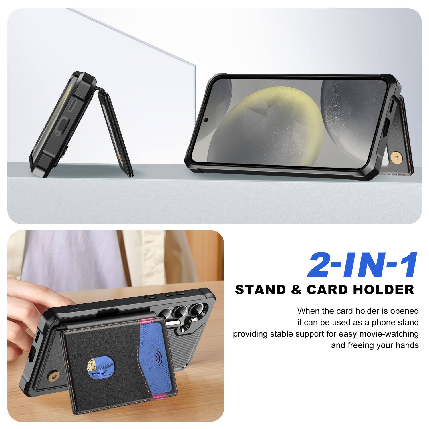 2-IN-1 STAND & CARD HOLDER

When the card holder is opened it can be used as a phone stand providing stable support for easy movie-watching and freeing your hands