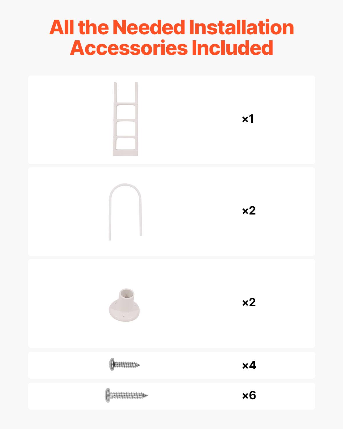 All the Needed Installation Accessories Included

- Ladder x1
- Arch x2
- Cap x2
- Screws x4
- Screws x6