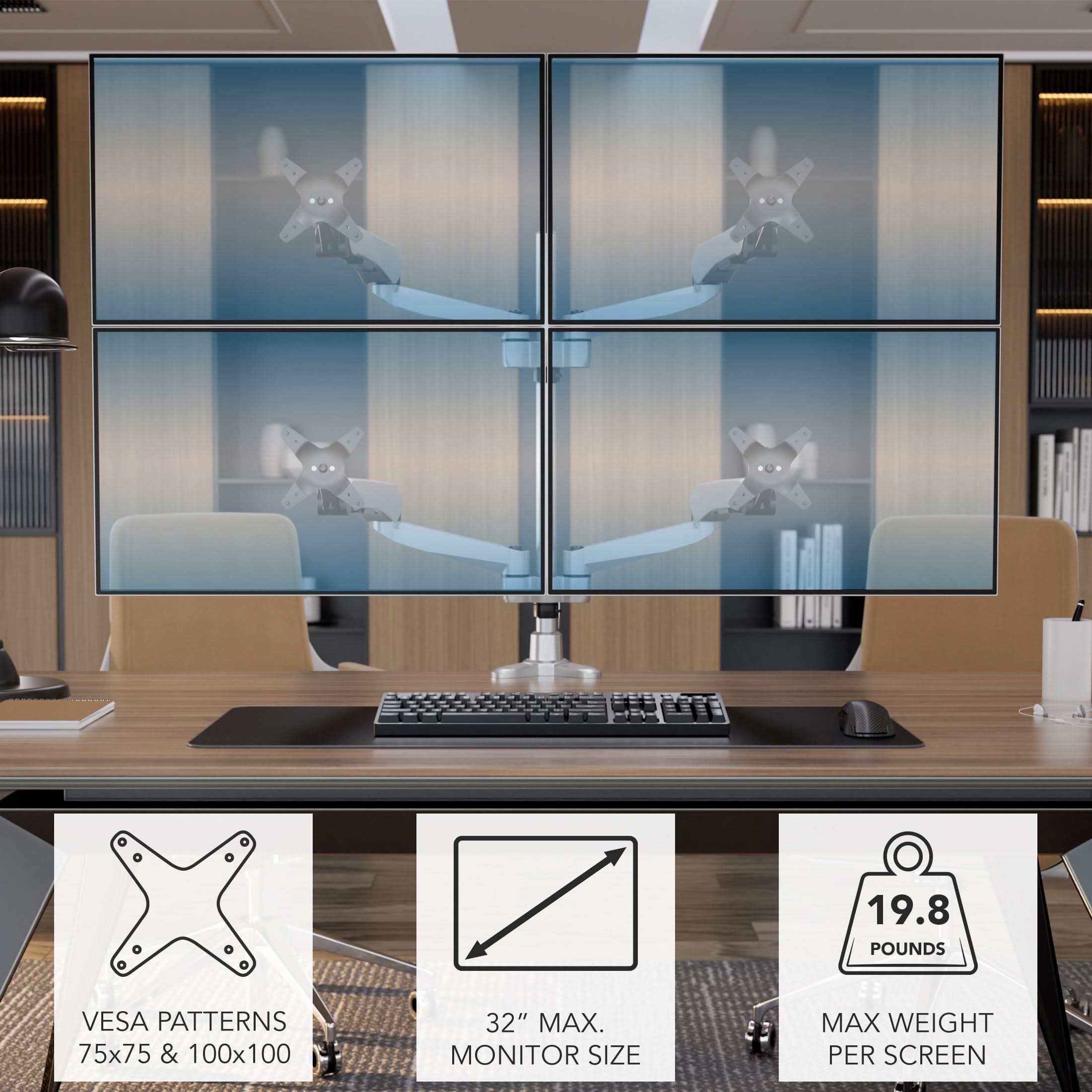 19.8 POUNDS  
VESĂ PATTERNS 75x75 & 100x100  
32" MAX. MONITOR SIZE  
MAX WEIGHT PER SCREEN