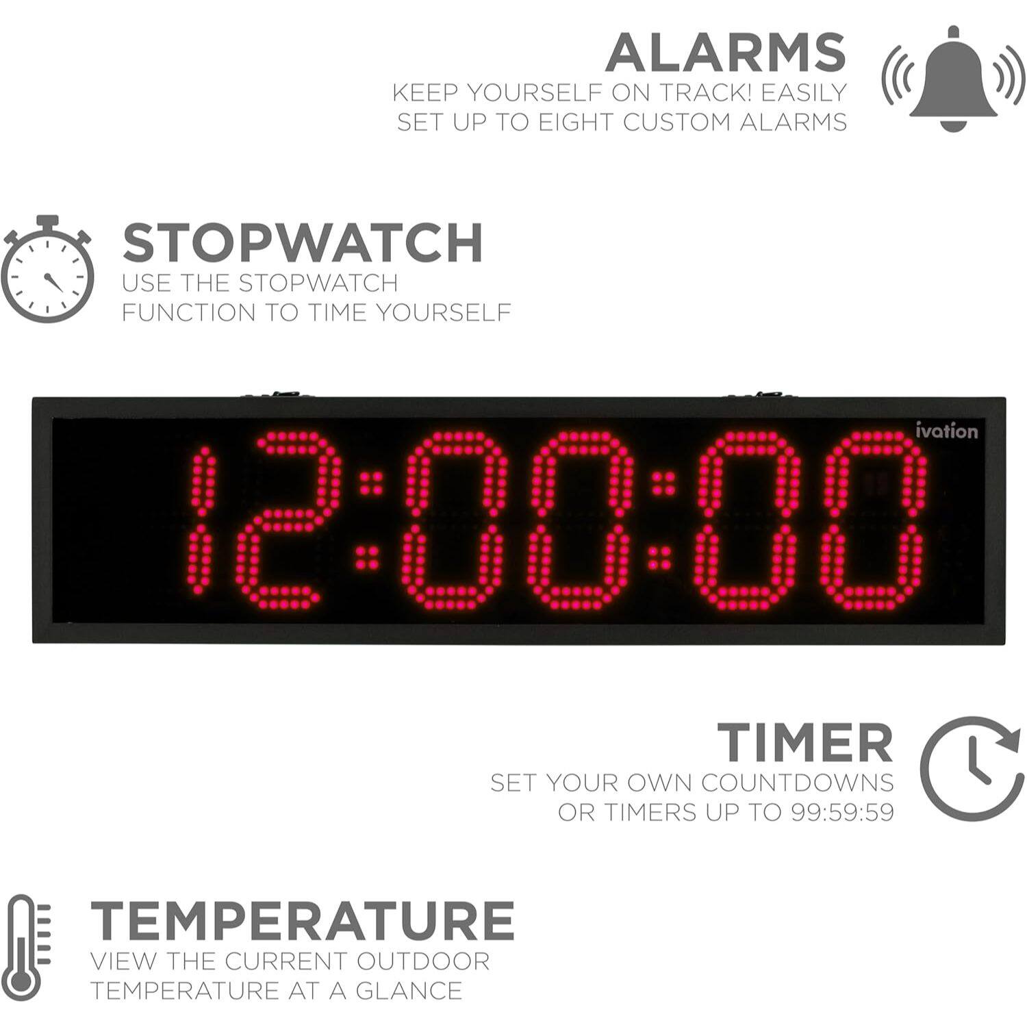 ALARMS: KEEP YOURSELF ON TRACK! EASILY SET UP TO EIGHT CUSTOM ALARMS
STOPWATCH: USE THE STOPWATCH FUNCTION TO TIME YOURSELF
TIMER: SET YOUR OWN COUNTDOWNS OR TIMERS UP TO 99:59:59
TEMPERATURE: VIEW THE CURRENT OUTDOOR TEMPERATURE AT A GLANCE