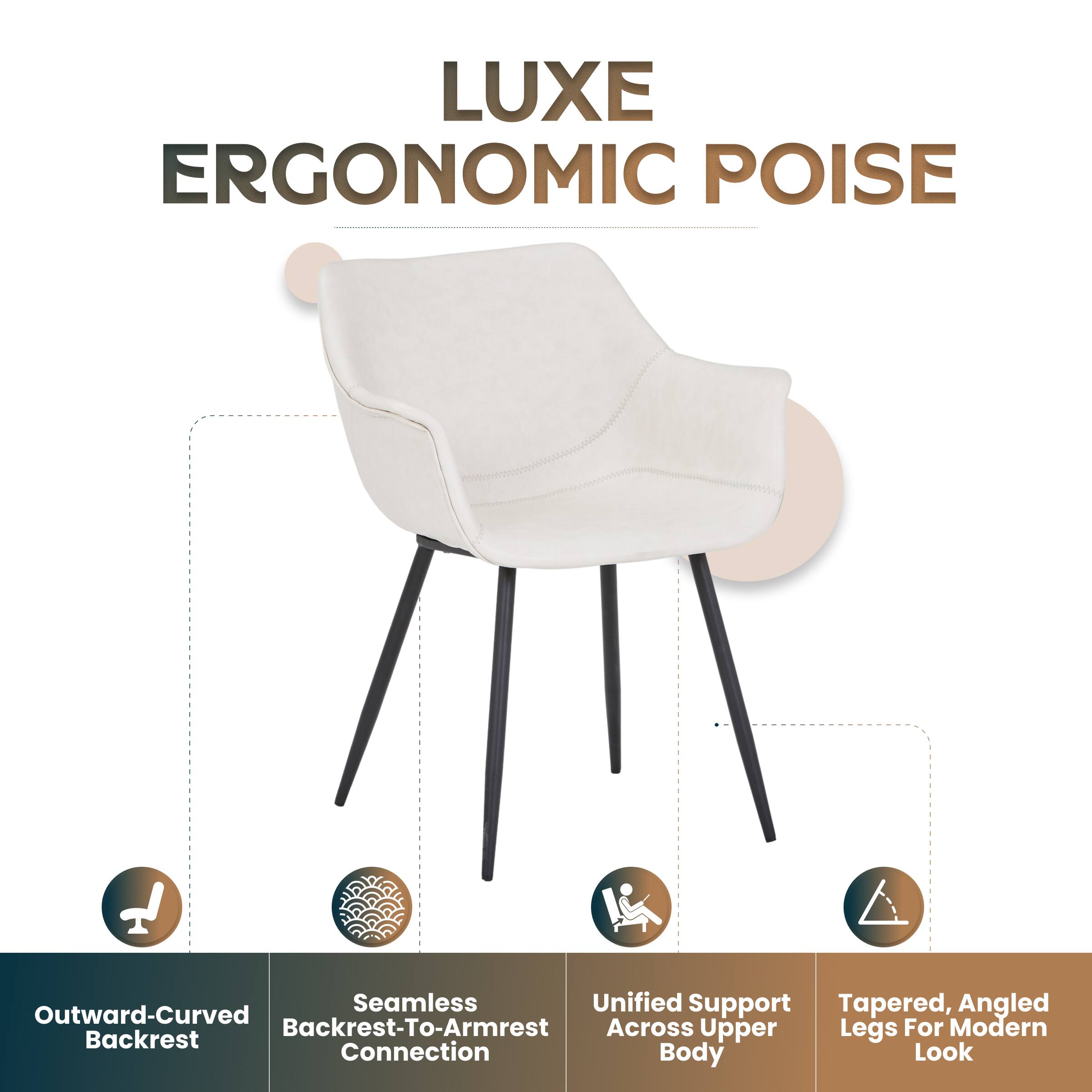 LUXE ERGONOMIC POISE

Seamless Unified Support Tapered, Angled Outward-Curved Backrest-To-Armrest Across Upper Legs For Modern Backrest Connection Body Look