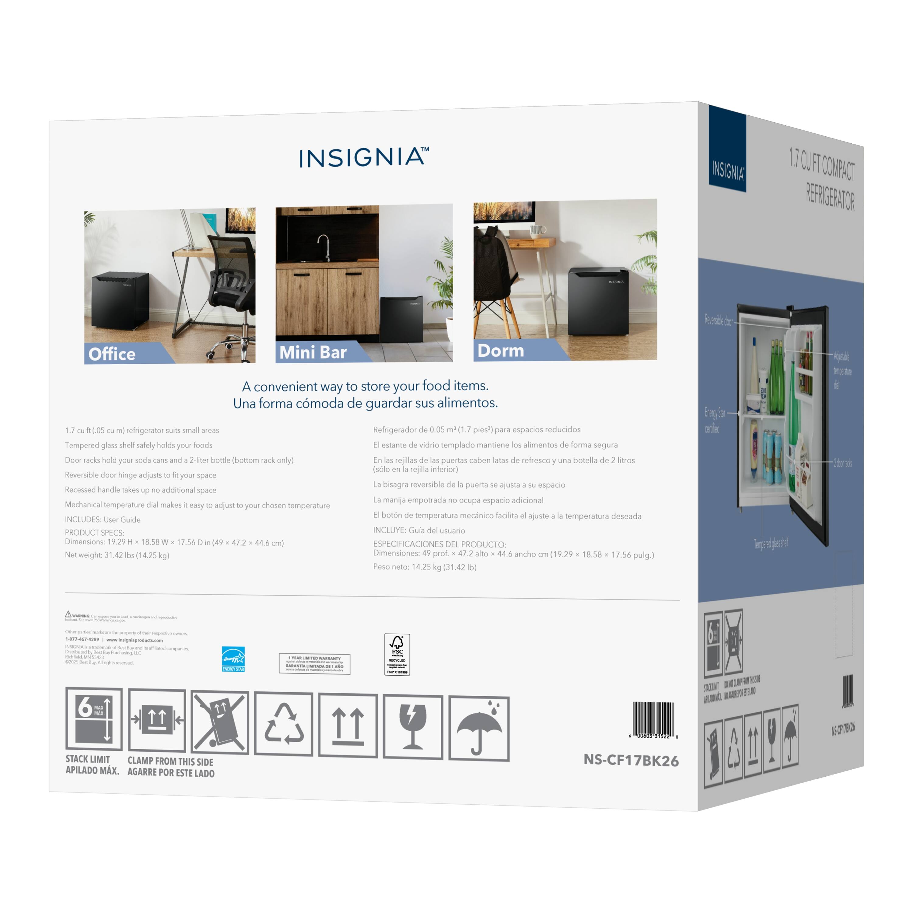 **INSIGNIA™**

**1.7 CU FT COMPACT REFRIGERATOR**

**Office Mini Bar Dorm**

A convenient way to store your food items.  
Una forma cómoda de guardar sus alimentos.

1.7 cu. ft. (0.05 m³) refrigerator suits small areas  
Refrigerador de 0.05 m³ (1.7 pies³) para espacios reducidos

Tempered glass shelves safely hold your foods  
El estante de vidrio templado mantiene sus alimentos de forma segura

Door racks hold your soda cans and 2-liter bottle (bottom rack only)  
En las repisas de las puertas caben latas de refresco una botella de 2 litros

Reversible door hinge adjusts to your space  
La manilla reversible de puerta se ajusta a su espacio

Recessed handle takes up additional space  
La manilla empotrada ocupa espacio adicional

Mechanical temperature dial makes it easy to adjust to your chosen temperature  
El botón de temperatura mecánico facilita ajuste a temperatura deseada

INCLUDES: User Guide  
INCLUYE: Guía del usuario

**PRODUCT SPECS**  
