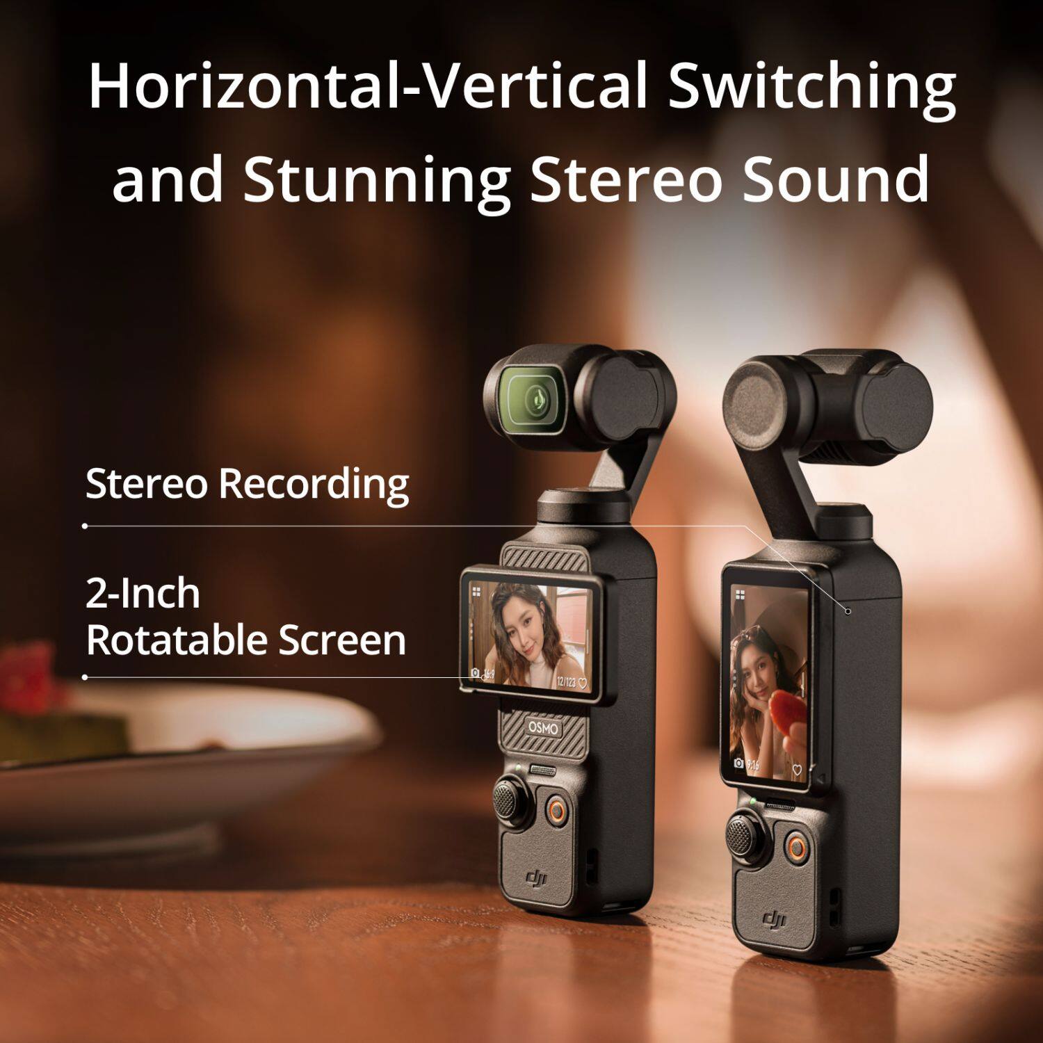 Horizontal-Vertical Switching and Stunning Stereo Sound

Stereo Recording

2-Inch Rotatable Screen