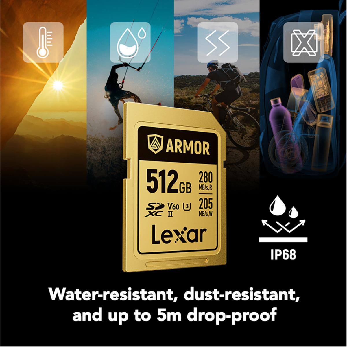 ARMOR 512GB 280 MB/s.R S V60 205 XC II MB/s.W Lexar

IP68
Water-resistant, dust-resistant, and up to 5m drop-proof