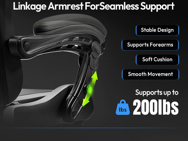 Linkage Armrest For Seamless Support

- Stable Design
- Supports Forearms
- Soft Cushion
- Smooth Movement
- Supports up to 200lbs