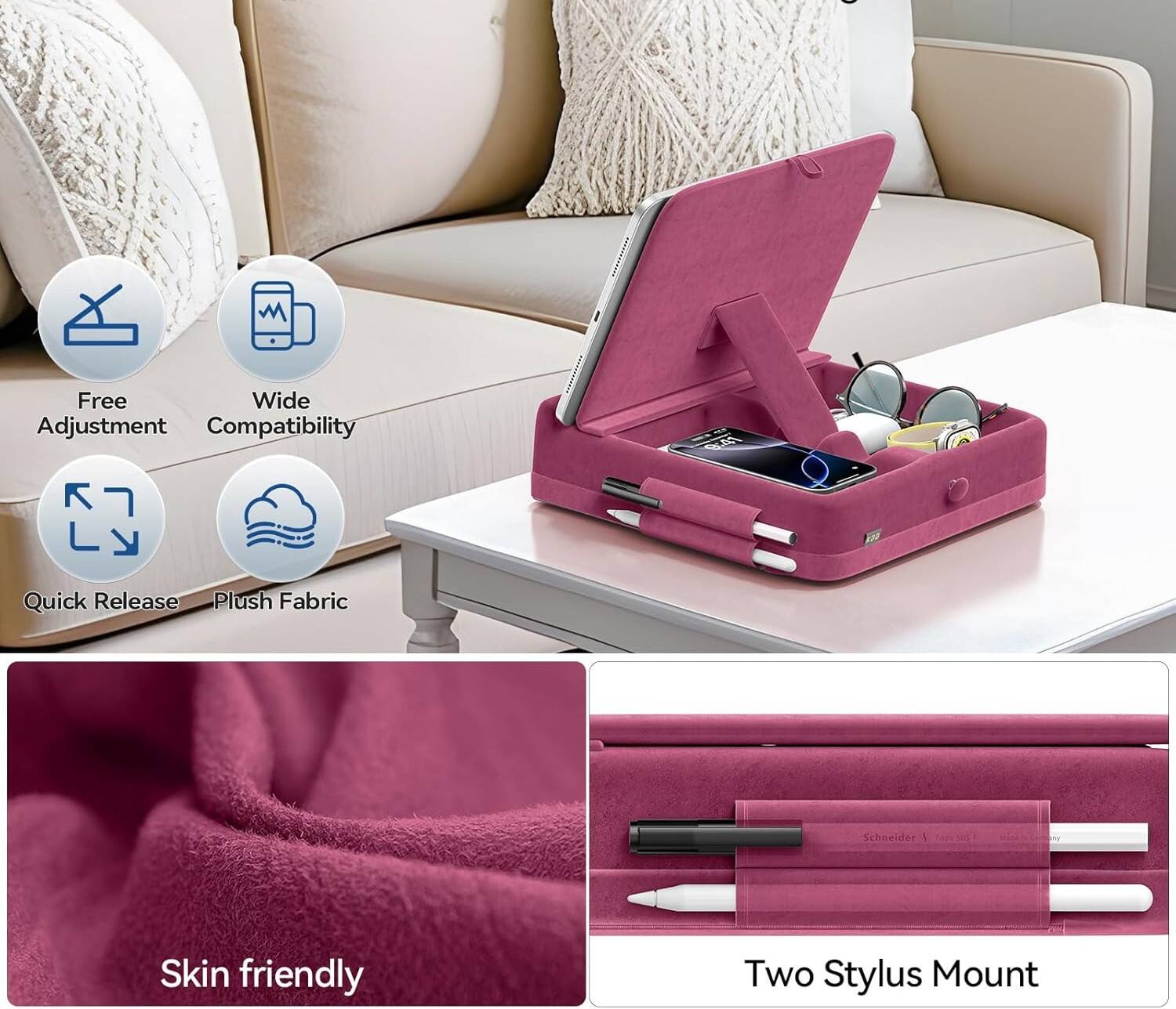 - Free Wide Adjustment Compatibility
- Quick Release
- Plush Fabric
- Skin friendly
- Two Stylus Mount