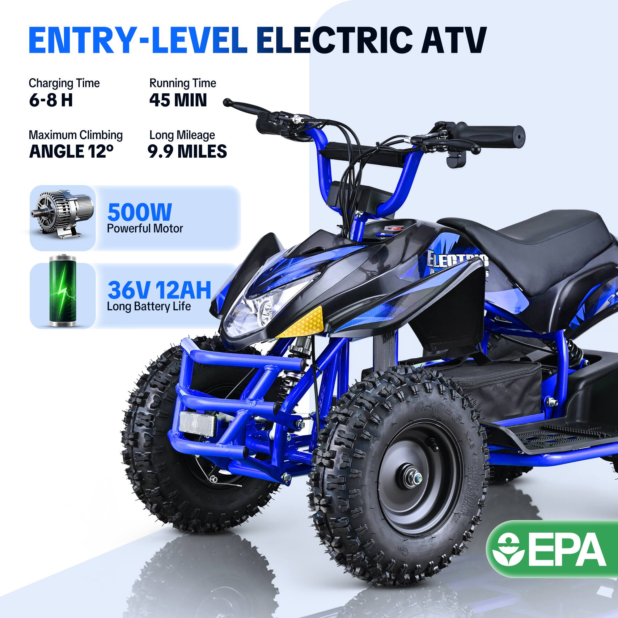 ENTRY-LEVEL ELECTRIC ATV

- Charging Time: 6-8 H
- Running Time: 45 MIN
- Maximum Climbing ANGLE: 12°
- Long Mileage: 9.9 MILES
- 500W Powerful Motor
- 36V 12AH Long Battery Life

ELENTRIO

EPA