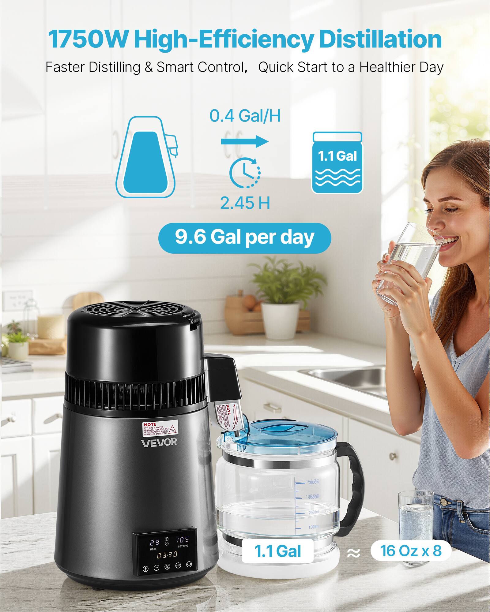 1750W High-Efficiency Distillation  
Faster Distilling & Smart Control, Quick Start to a Healthier Day

0.4 Gal/H  
1.1 Gal  
2.45 H  
9.6 Gal per day

NOTE - LT PAMA - VEVOR

16660ml  
580ml  
2000ml  
29 105 SCITING 03:30  
1500ml 1.1 Gal  
2 16 Oz x 8