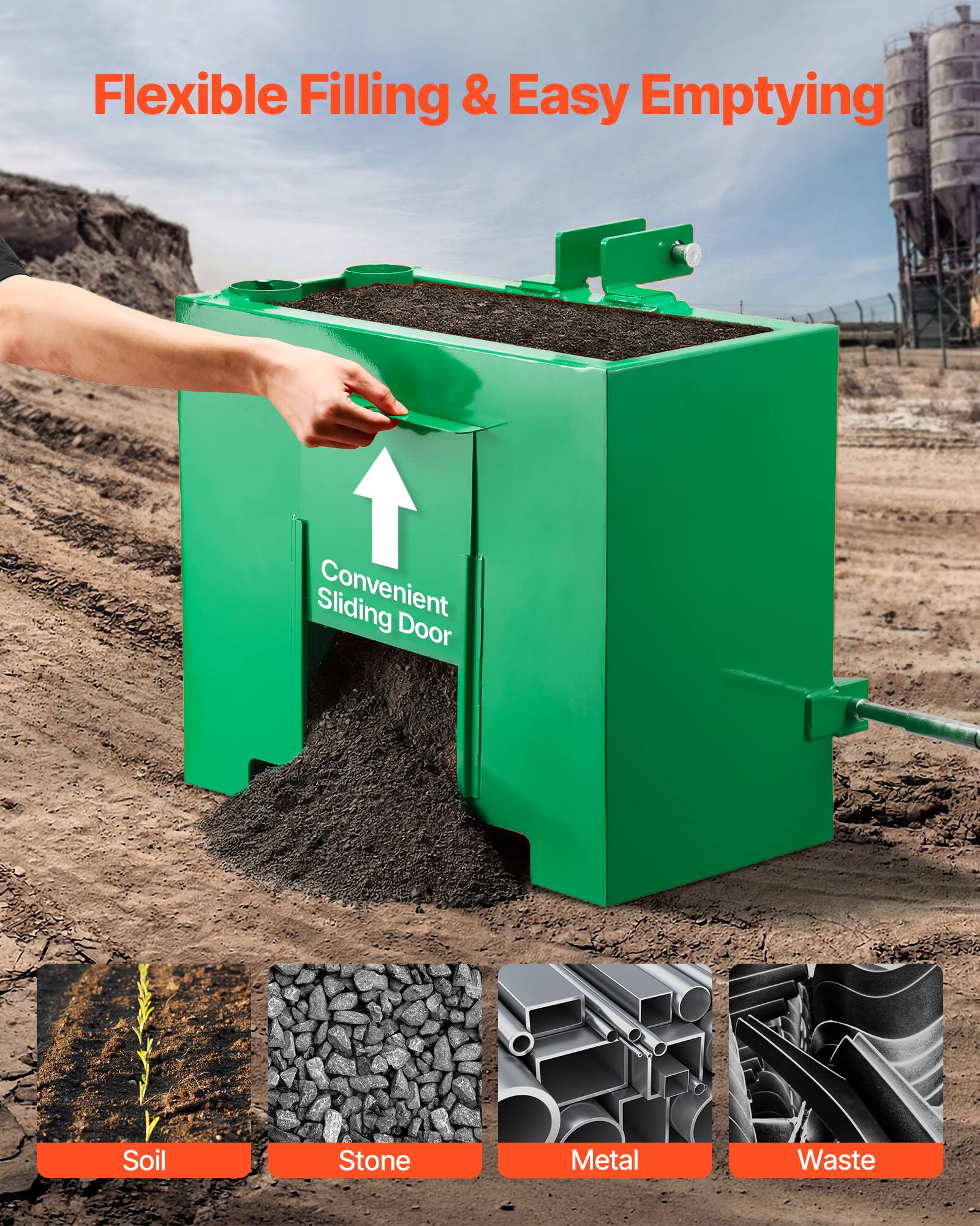 Flexible Filling & Easy Emptying  
Convenient Sliding Door  
Soil  
Stone  
Metal  
Waste