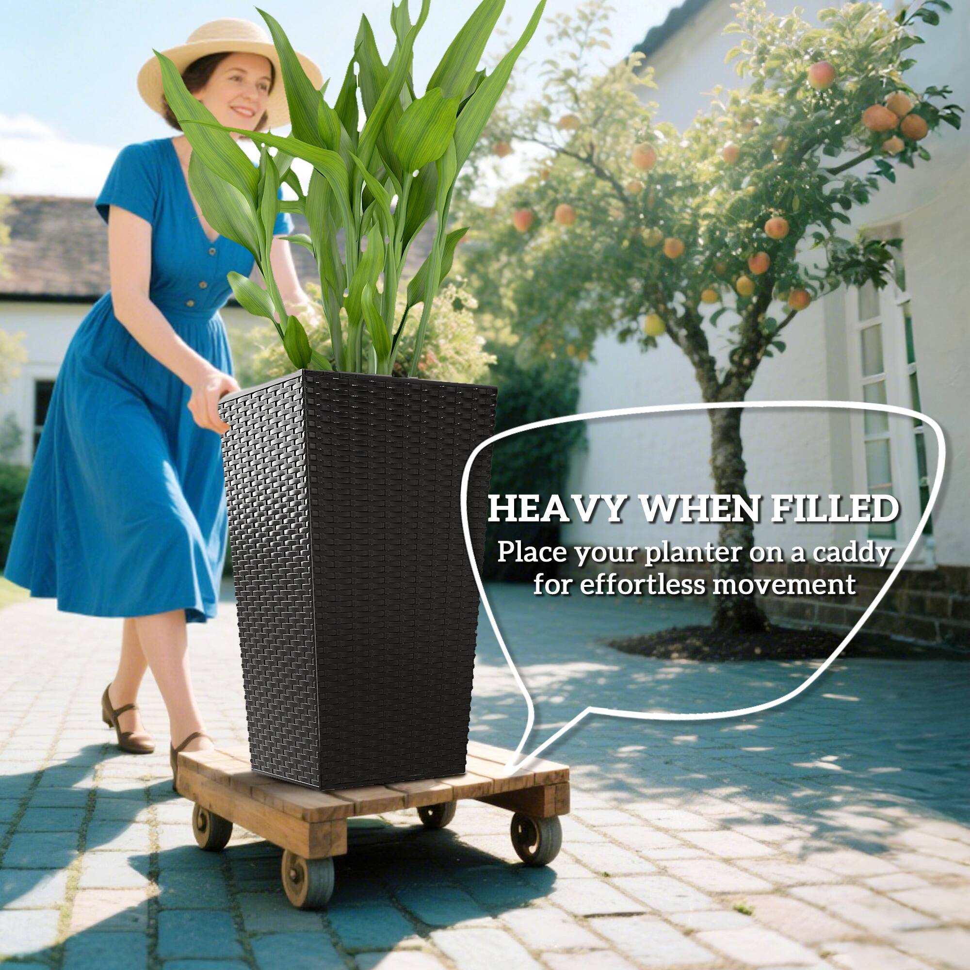 HEAVY WHEN FILLED  
Place your planter on a caddy for effortless movement