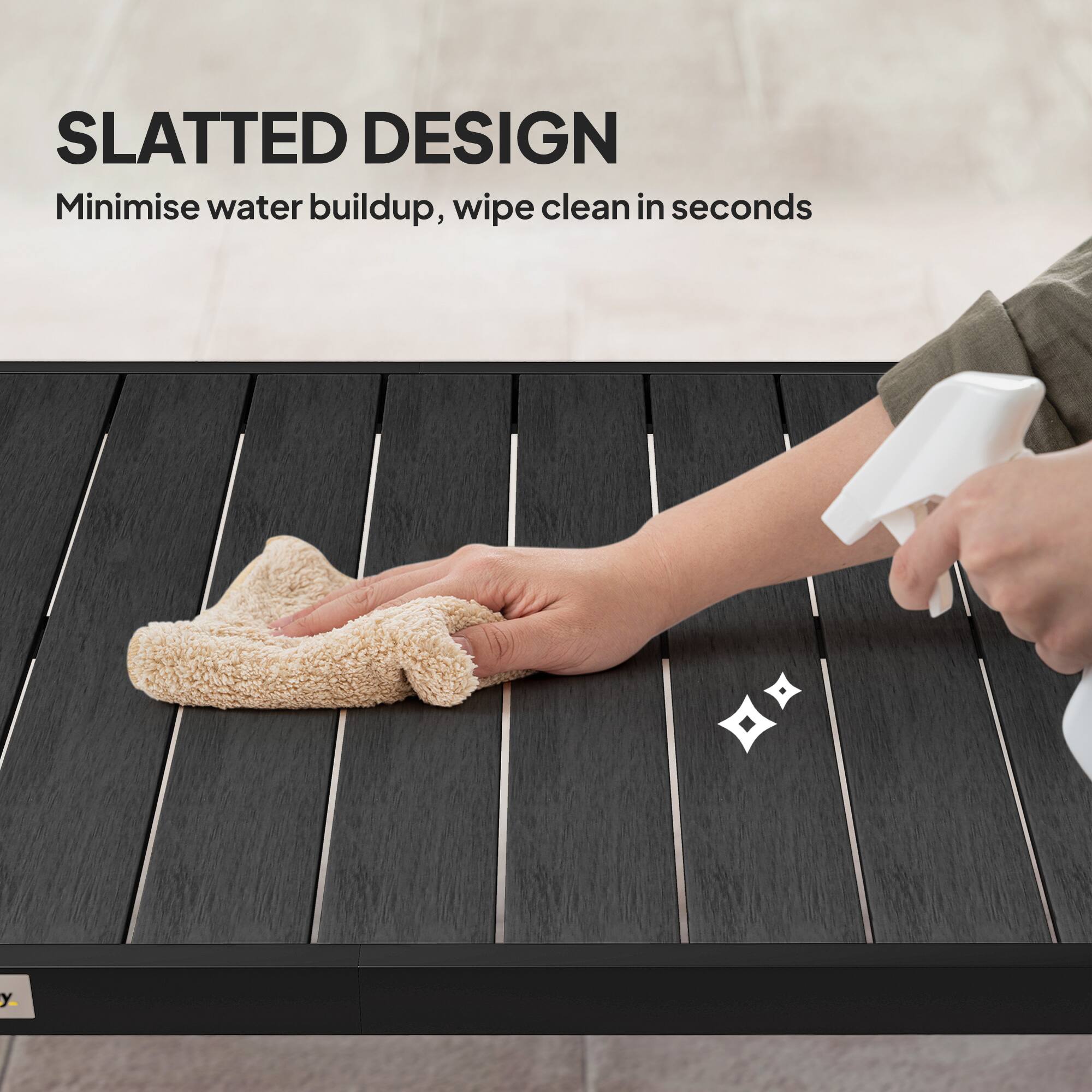 SLATTED DESIGN  
Minimise water buildup, wipe clean in seconds