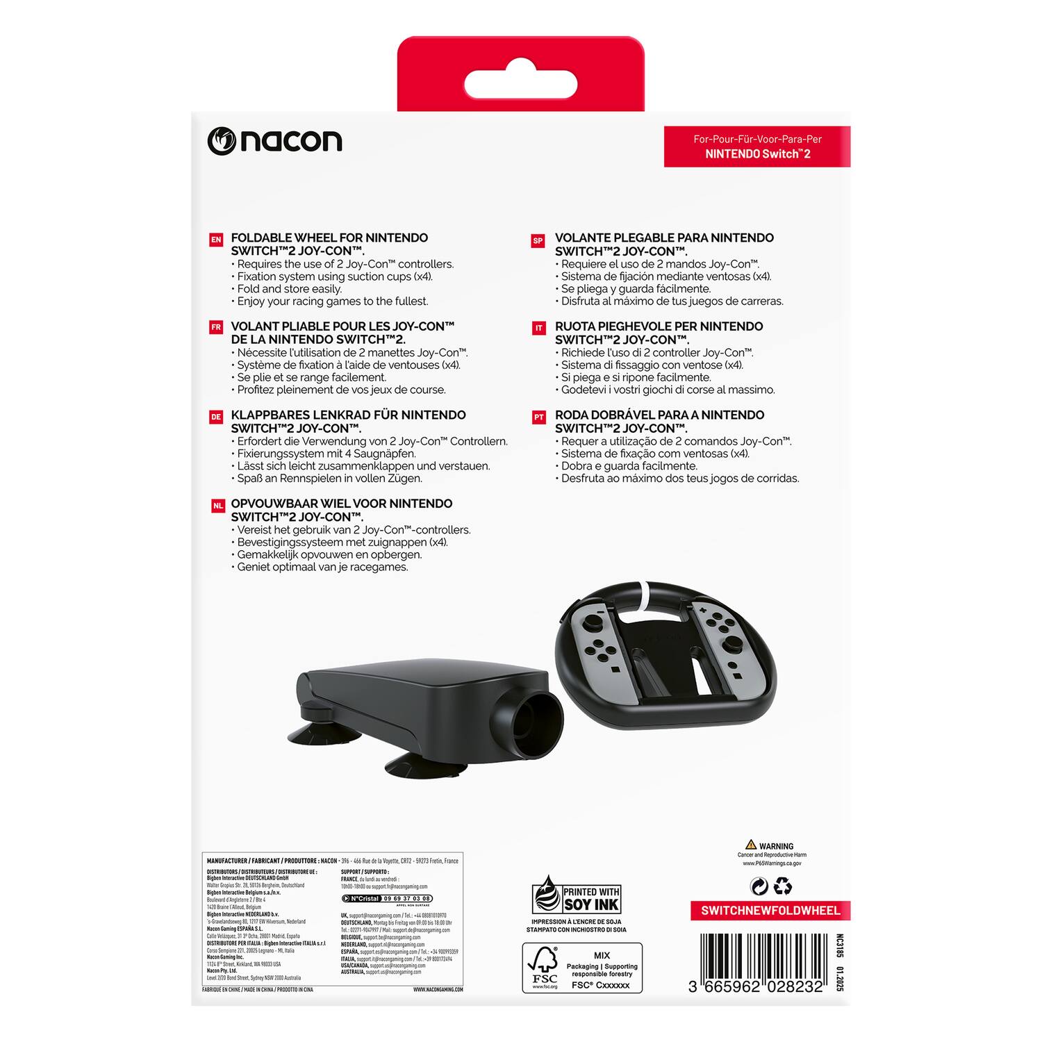 **nacon**

**FOLDABLE WHEEL FOR NINTENDO SWITCH™ 2 JOY-CON™**
- Requires the use of Joy-Con™ controllers
- Fixation system using suction cups
- Fold and store easily
- Enjoy your racing games to the fullest

**VOLANTE PLEGABLE PARA NINTENDO SWITCH™ 2 JOY-CON™**
- Requiere uso de mandos Joy-Con™
- Sistema de fijación mediante ventosas
- Se pliega y guarda fácilmente
- Disfruta al máximo de tus juegos de carreras

**KLAPPBARES LENKRAD FÜR NINTENDO SWITCH™ 2 JOY-CON™**
- Erfordert die Verwendung von Joy-Con™ Controllern
- Fixierungssystem mit Saugnapf
- Lässt sich leicht zusammenklappen und verstauen
- Spass an Rennspielen im vollen Zuge

**OPVOLWBARE WIEL VOOR NINTENDO SWITCH™ 2 JOY-CON™**
- Vereist het gebruik van 2 Joy-Con™ controllers
- Bevestigingsysteem met zuigplaatjes (x