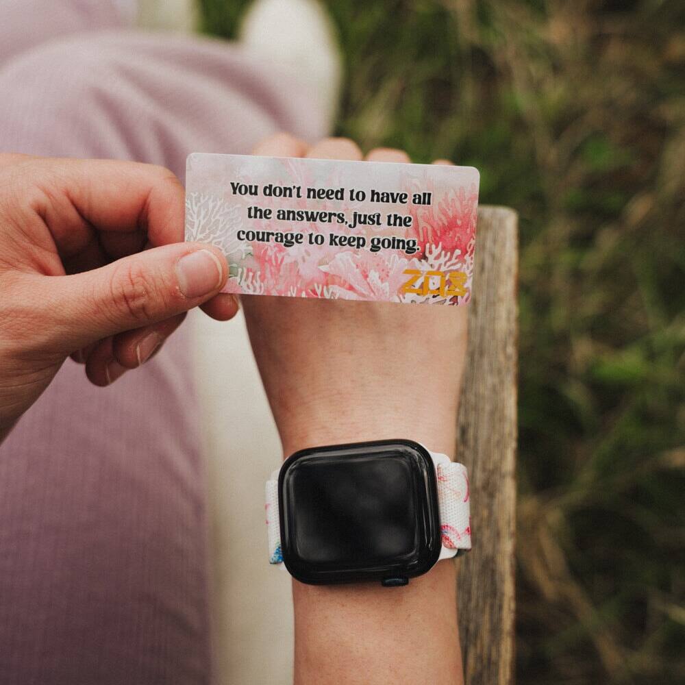 You don't need to have all the answers, just the courage to keep going.  
ZOA