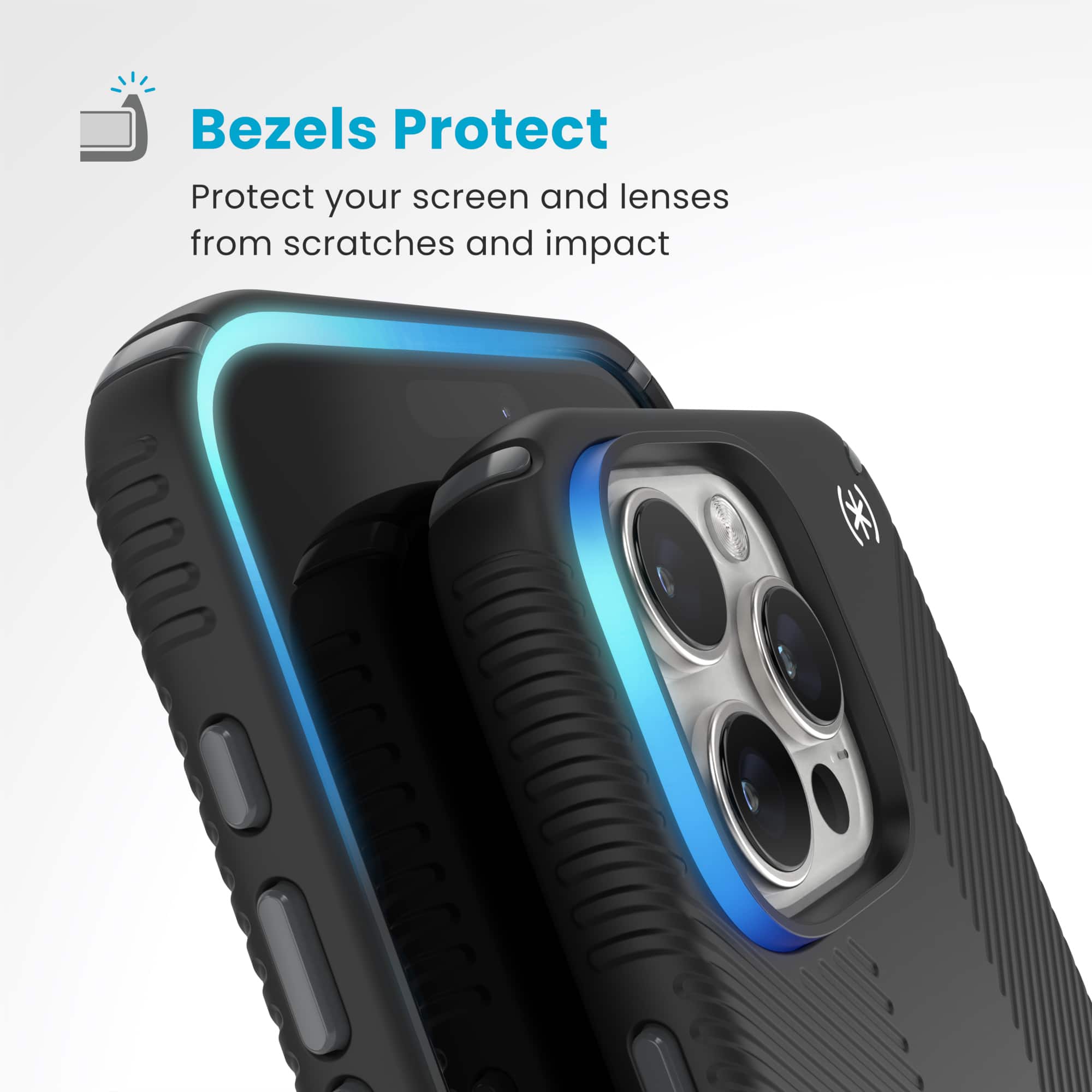 Bezels Protect: Protect your screen and lenses from scratches and impact.