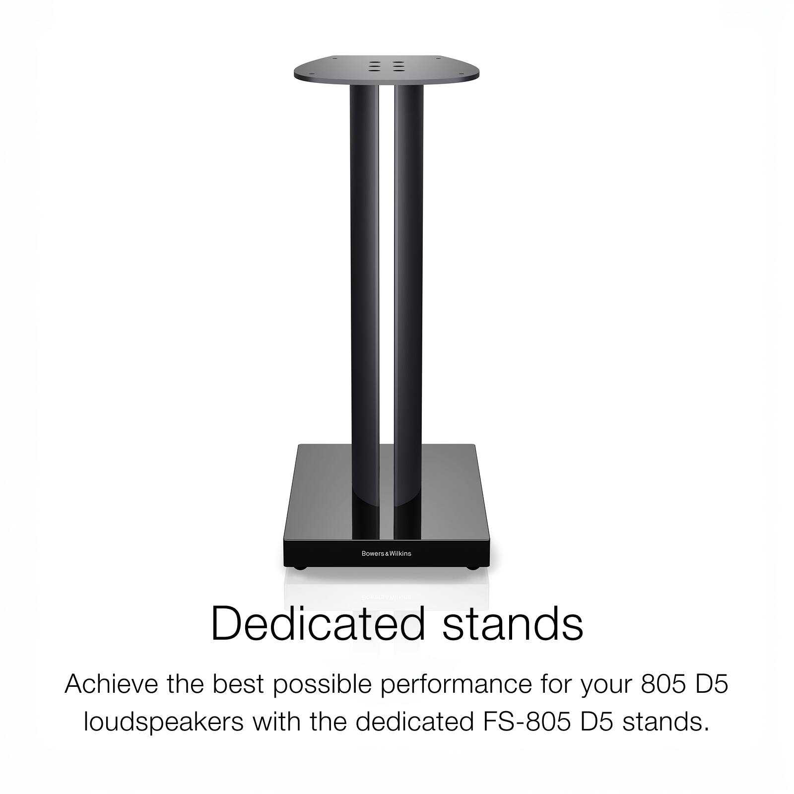Dedicated stands

Achieve the best possible performance for your 805 D5 loudspeakers with the dedicated FS-805 D5 stands.