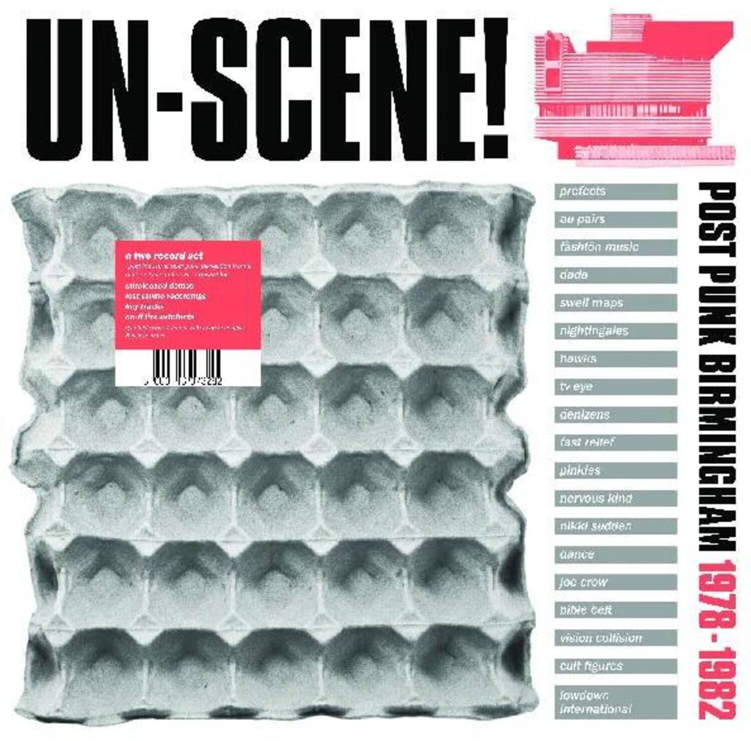 UN-SCENE!  
POST PUNK BIRMINGHAM 1978-1982  

prefects  
our pairs  
fashion music  
goda  
swell maps  
nightingales  
nawis  
tv eye  
aenizens  
fast relief  
pinkies  
nervous kind  
nikki sudden  
dance  
joc crow  
bible cert  
vision collision  
cult figures  
sowdown  
international  

a two record act  
unreleased demos  
ascendant records  
on the outskirts  
unreleased demos  
ascendant records  
on the outskirts  
unreleased demos  
ascendant records  
on the outskirts  
unreleased demos  
ascendant records  
on the outskirts