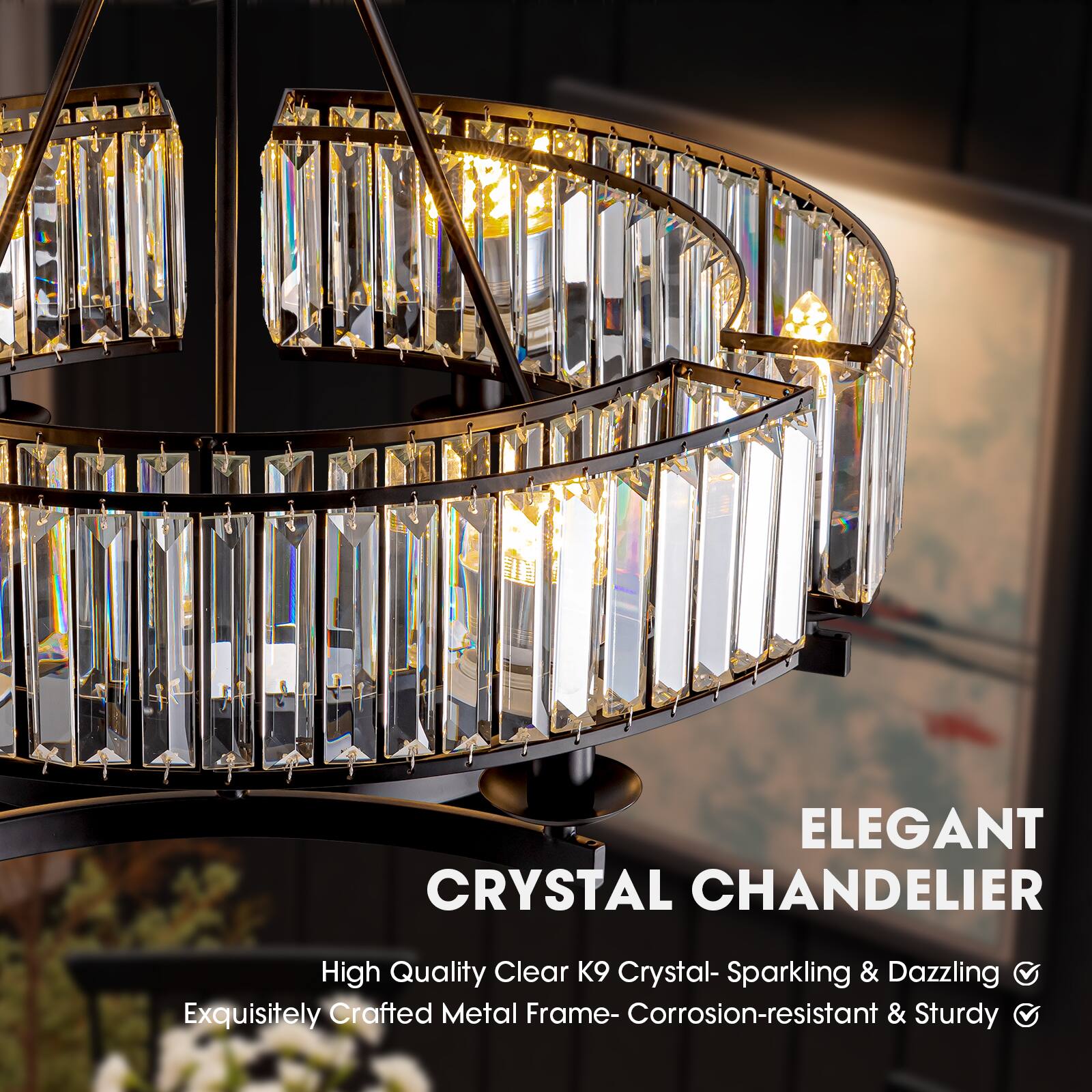 ELEGANT CRYSTAL CHANDELIER

High Quality Clear K9 Crystal - Sparkling & Dazzling  
Exquisitely Crafted Metal Frame - Corrosion-resistant & Sturdy
