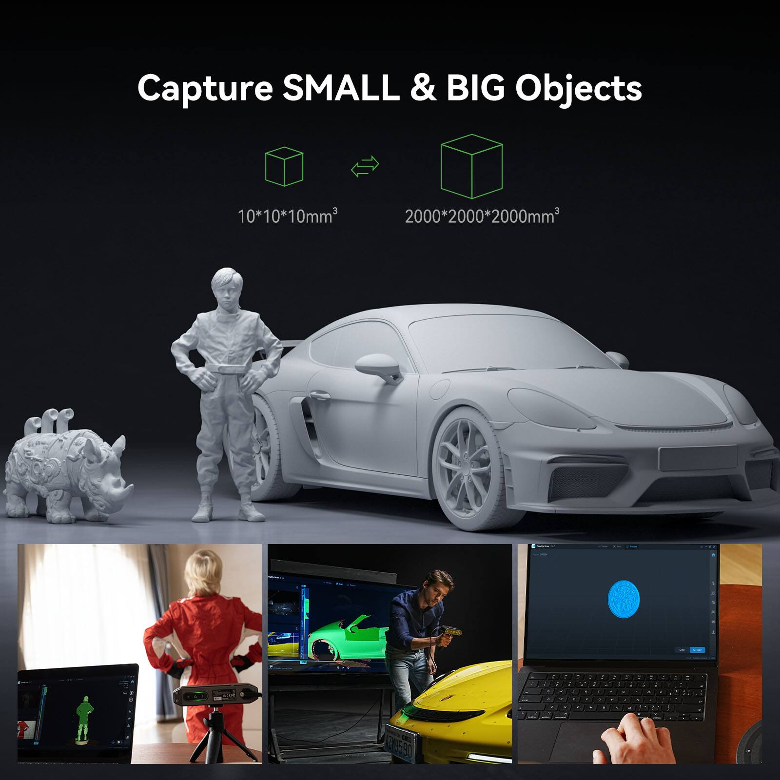 Capture SMALL & BIG Objects: 10*10*10mm2, 2000*2000*2000mm2.