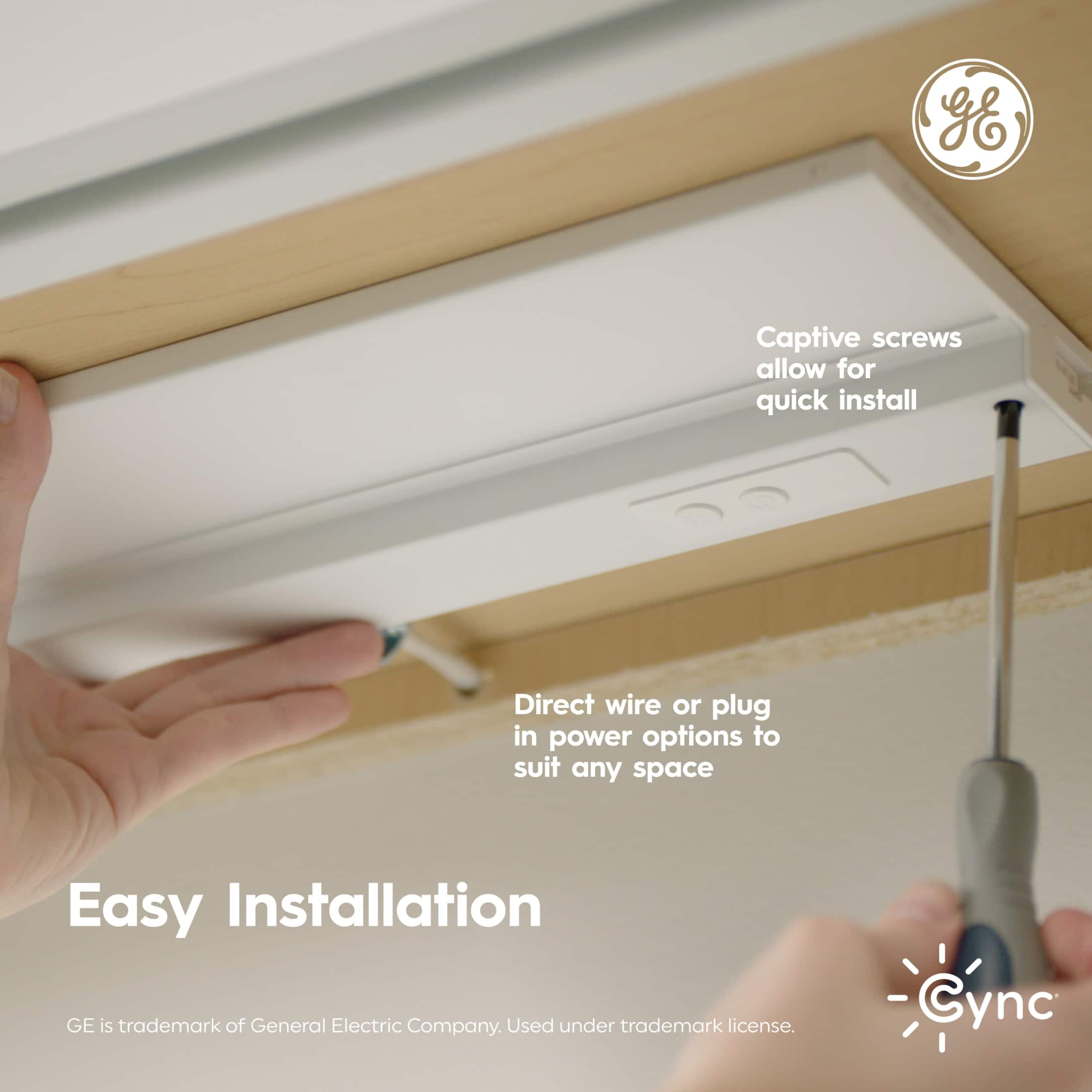 Easy Installation: GE Captive screws allow for quick install Direct wire or plug in power options to suit any space GE is trademark of General Electric Company. Used under trademark license. Cync