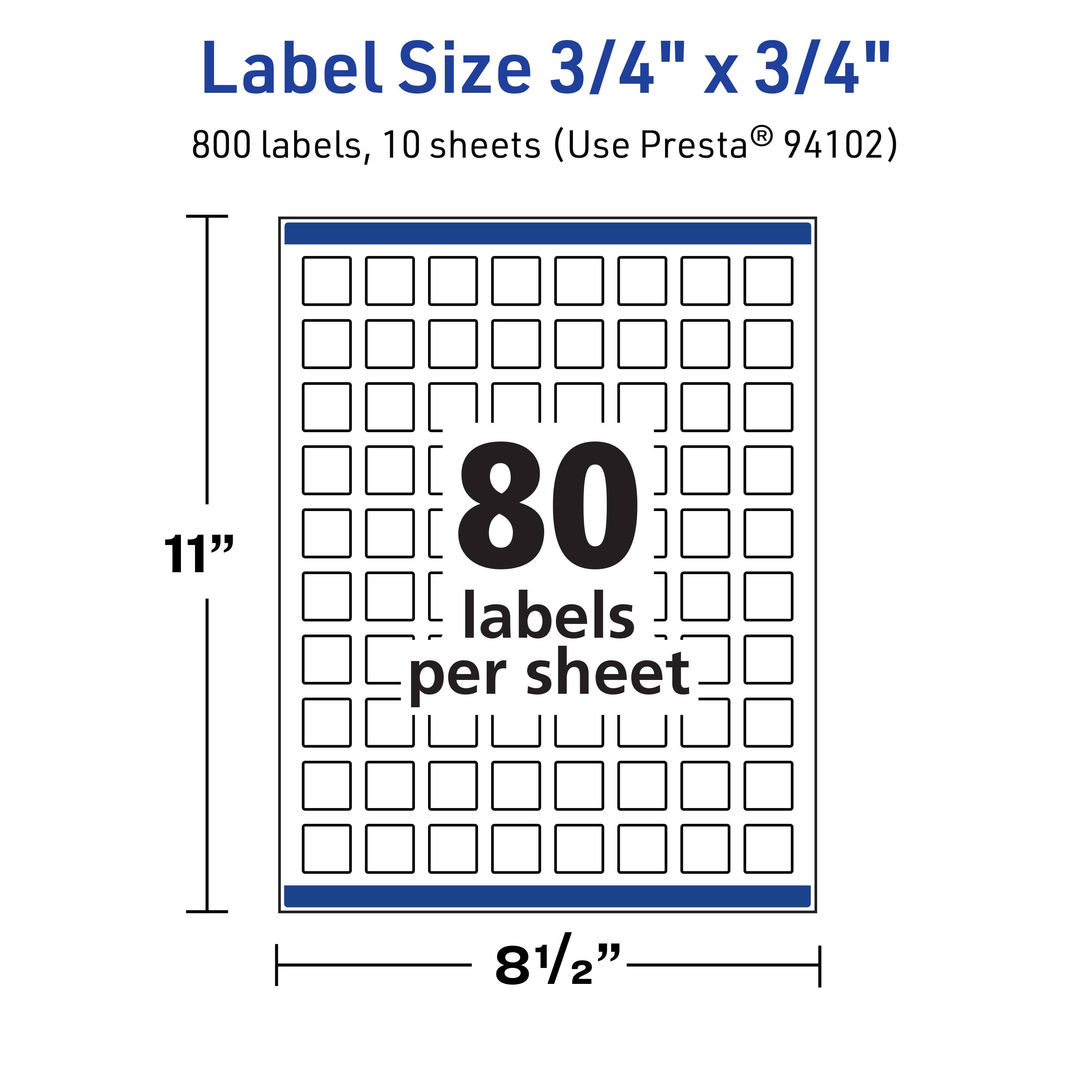 Label Size 3/4" x 3/4"  
800 labels, 10 sheets (Use Presta® 94102)  
80 labels per sheet  
11" x 8 1/2"