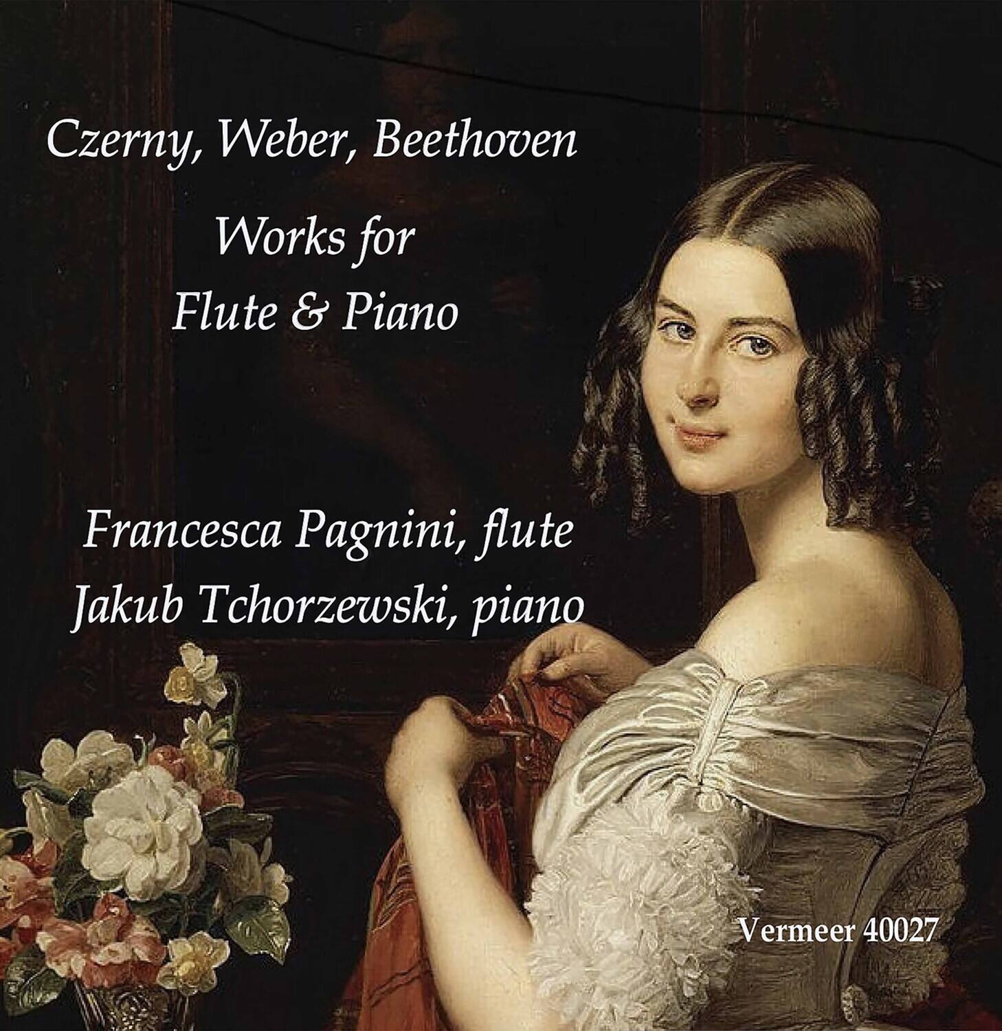 Czerny, Weber, Beethoven  
Works for Flute & Piano  

Francesca Pagnini, flute  
Jakub Tchorzewski, piano  

Vermeer 40027