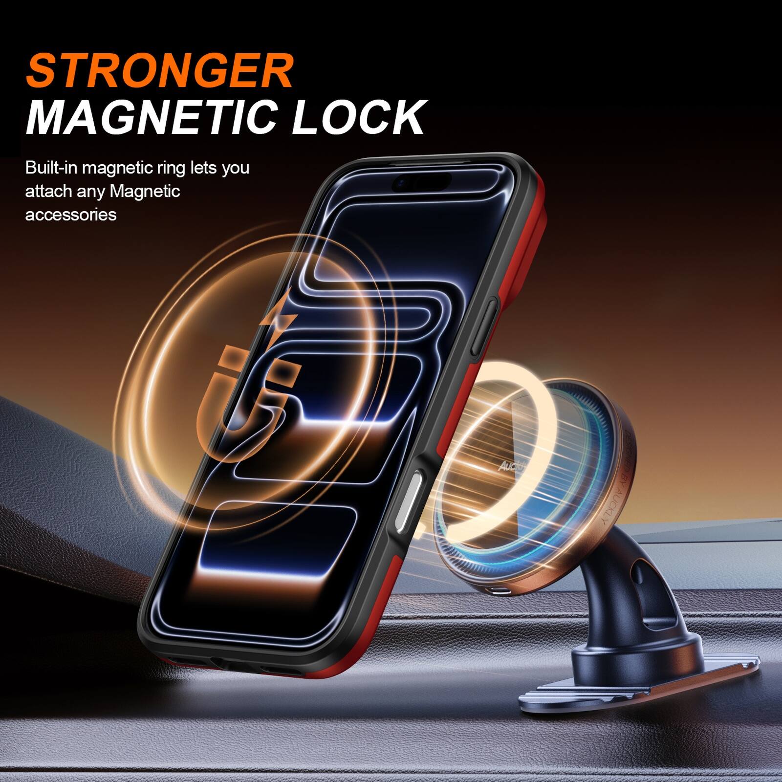 STRONGER MAGNETIC LOCK  
Built-in magnetic ring lets you attach any Magnetic accessories