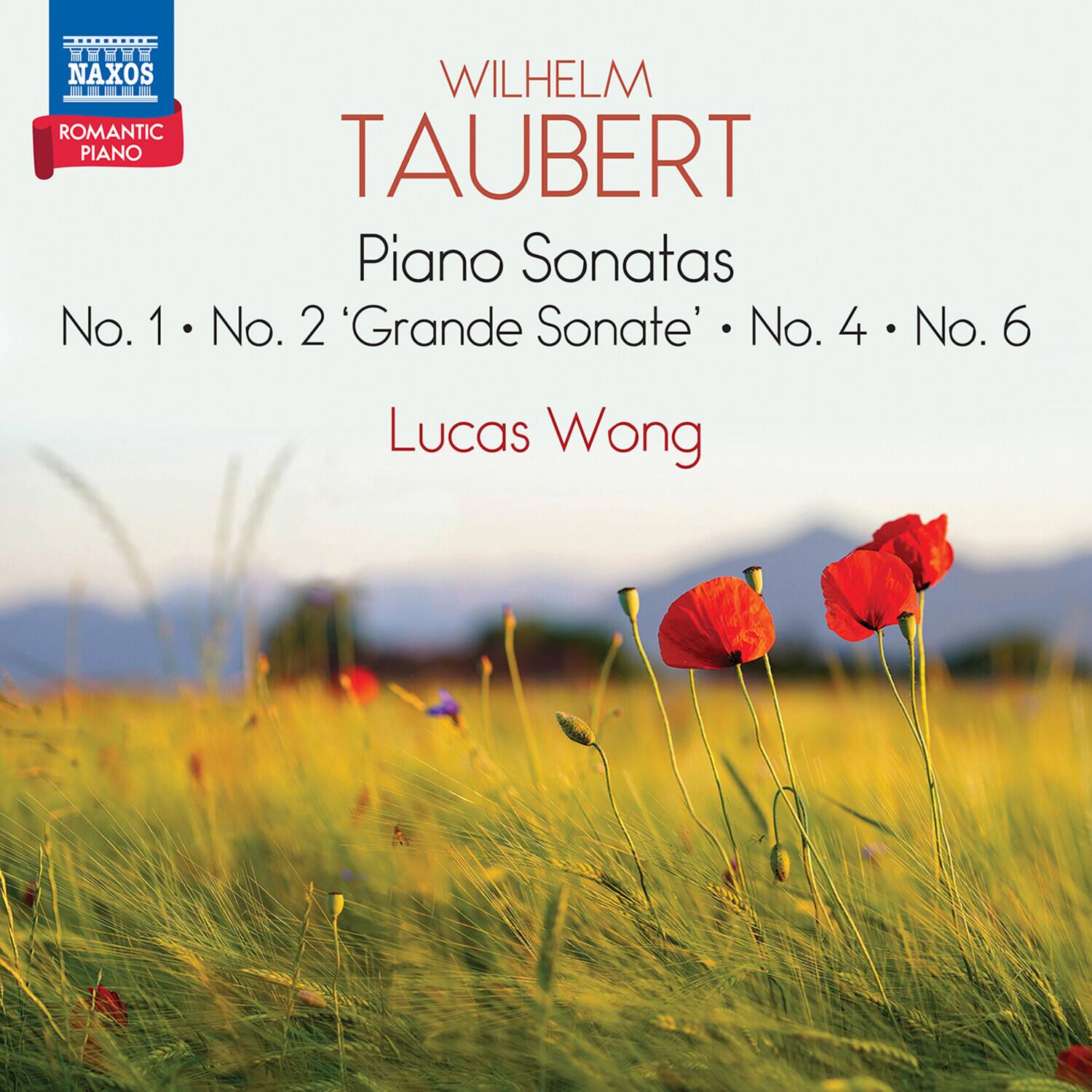 NAXOS  
ROMANTIC PIANO  

WILHELM TAUBERT  
Piano Sonatas  
No. 1 • No. 2 'Grande Sonate' • No. 4 • No. 6  

Lucas Wong