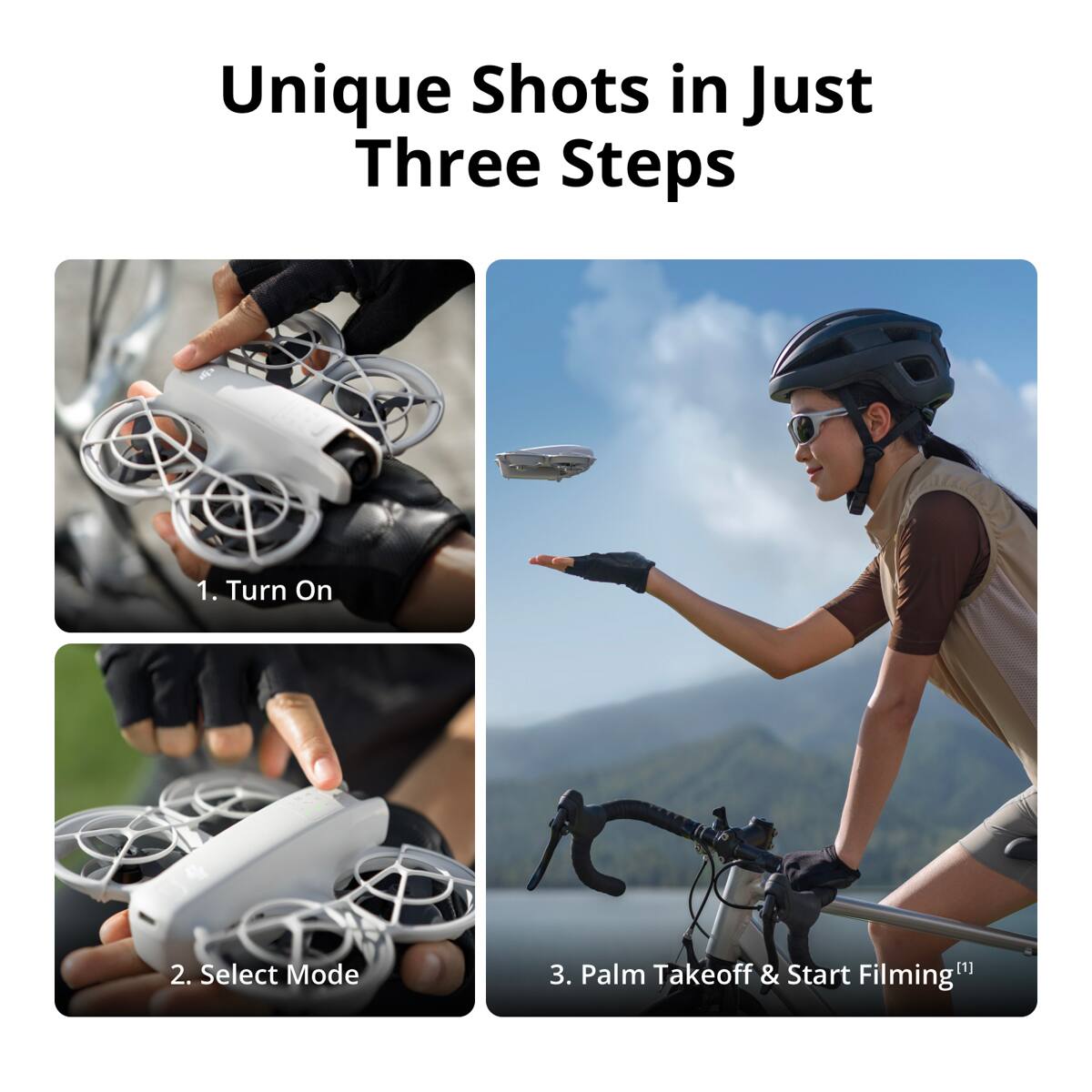 Unique Shots in Just Three Steps

1. Turn On
2. Select Mode
3. Palm Takeoff & Start Filming