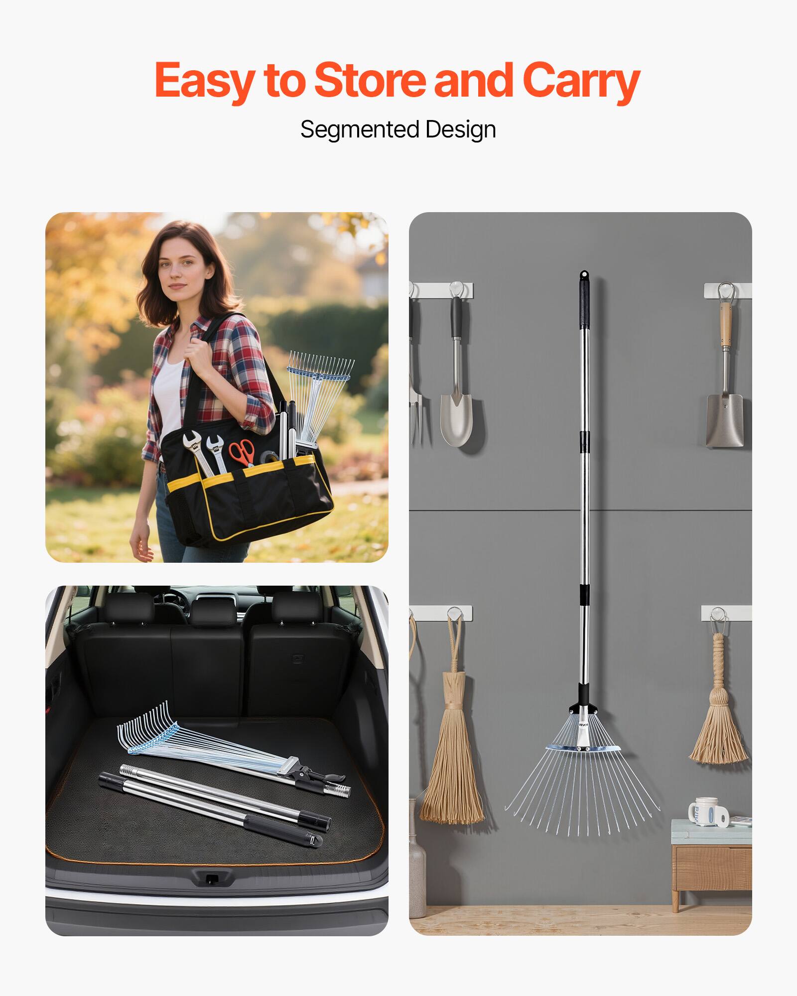 Easy to Store and Carry  
Segmented Design