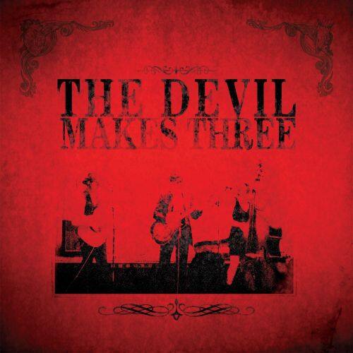 Front. The Devil Makes Three [CD].