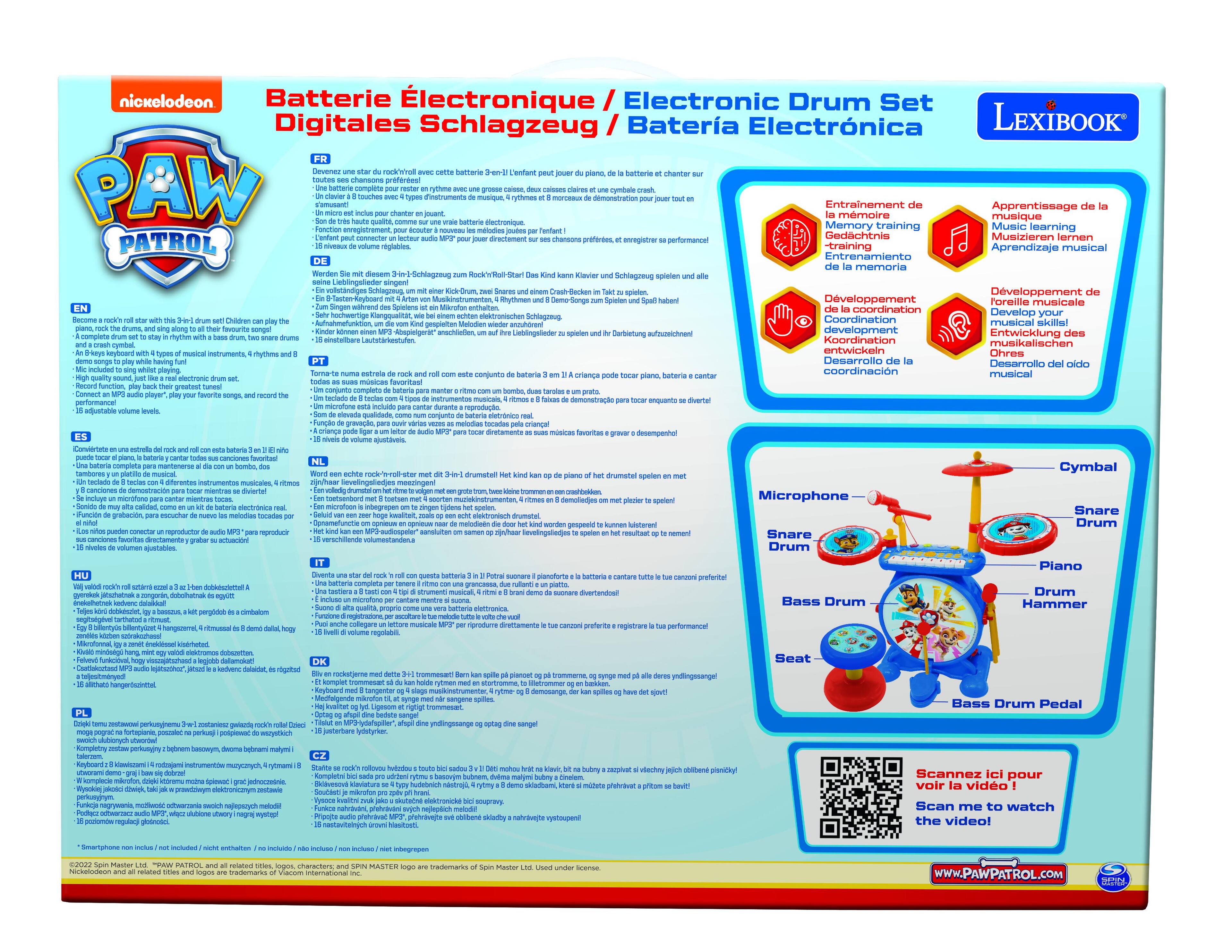 nickelodeon  
Batterie Électronique / Electronic Drum Set Digitales / Batería Electrónica  
LEXIBOOK  

PAW PATROL  

Become a rock 'n' roll star with this 3-in-1 drum set! Children can play the drums, piano, and sing along to their favorite songs.  
- A complete drum set to play rhythms with a bass drum, two snare drums, and a cymbal.  
- A fun electronic drum set with 4 types of musical instruments, 4 rhythms, and 8 demo songs to play while having fun!  
- Connect an MP3 audio player, play your favorite songs, and record the sound.  
- 18 adjustable volume levels.  

FR  
Développez un star du rock 'n' roll avec cette batterie électronique 3-en-1 ! Les enfants peuvent jouer de la batterie, du piano et chanter sur les chansons préférées.  
- Une batterie complète pour jouer des rythmes avec un caisse claire, deux caisses claires et un cymbal.  
- Un clavier à 8 touches avec 4 instruments musicaux, 4 rythmes et 8