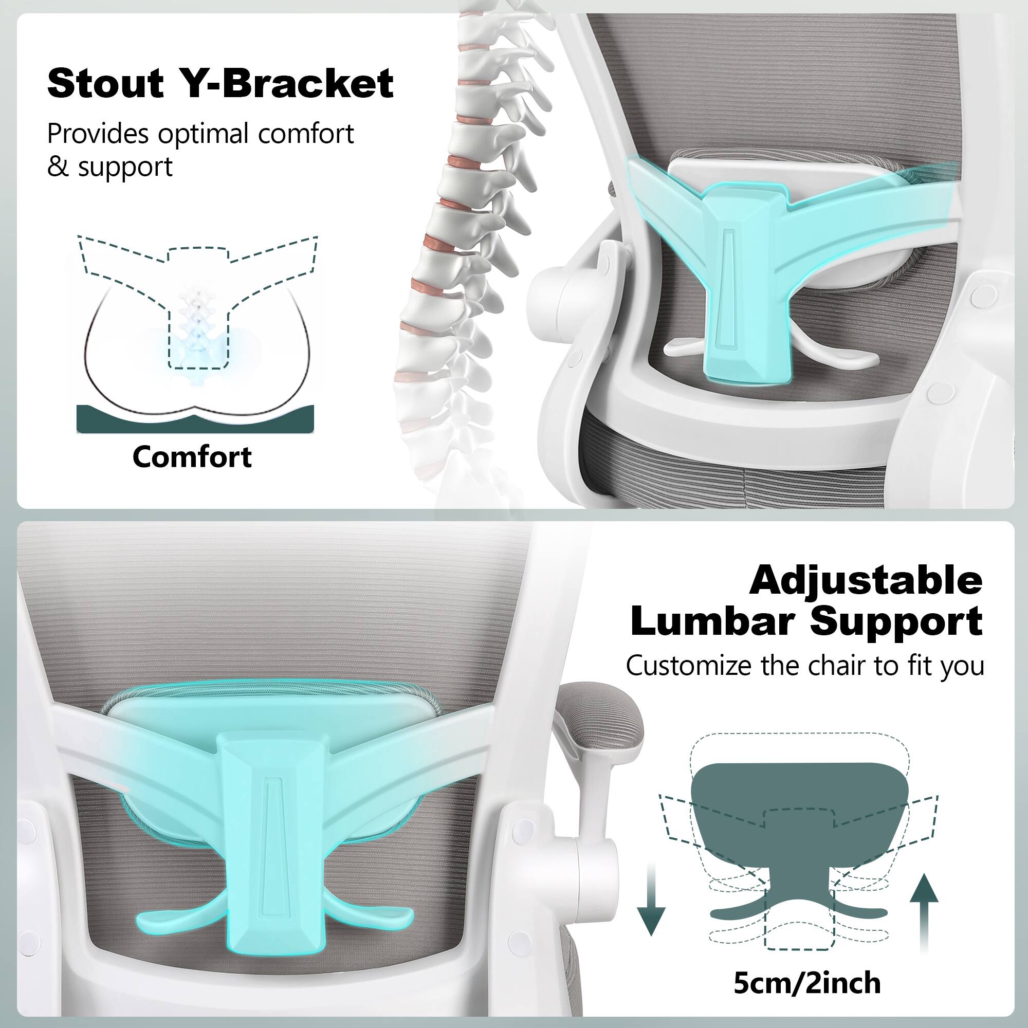 Stout Y-Bracket  
Provides optimal comfort & support  

Adjustable Lumbar Support  
Customize the chair to fit you  

5cm/2inch