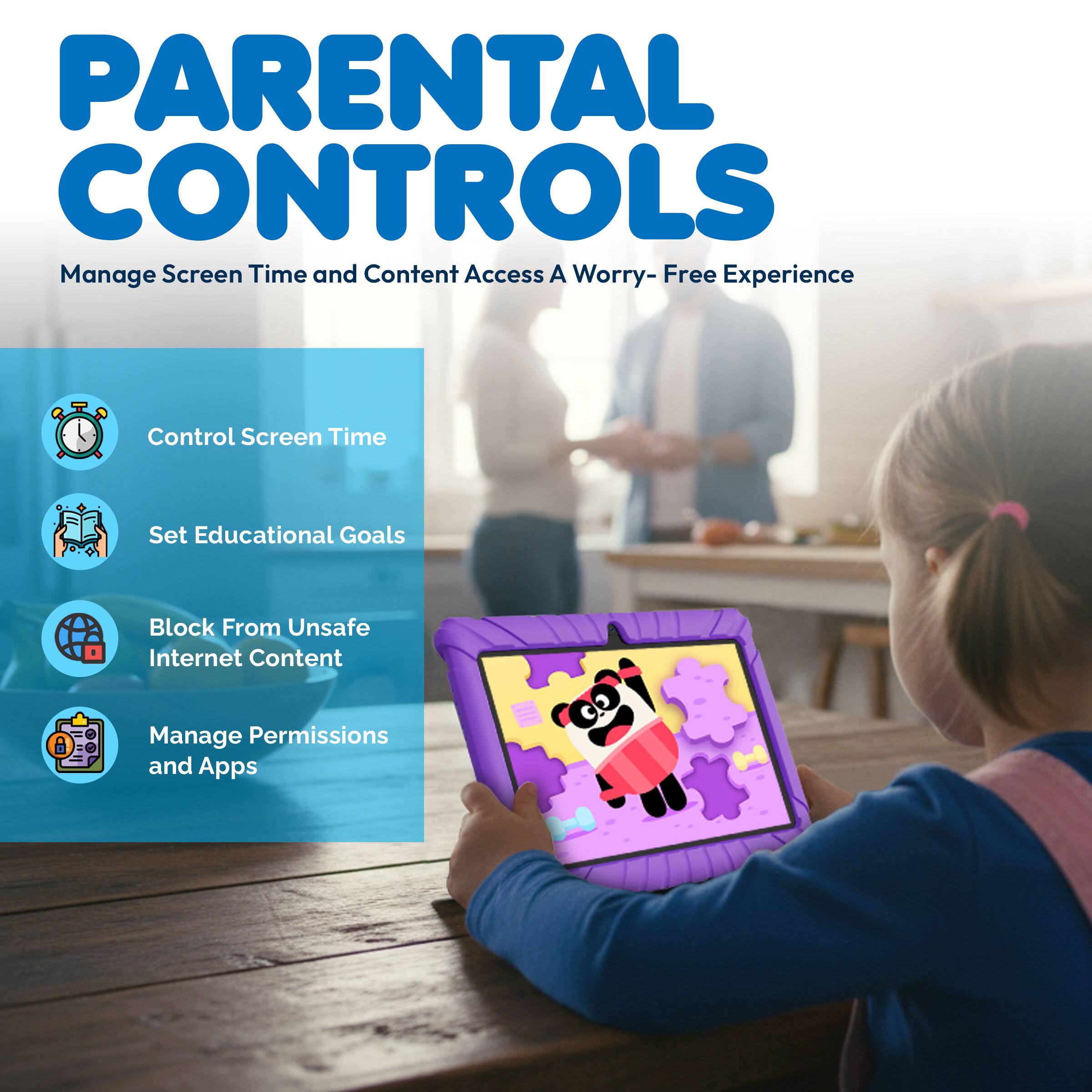 PARENTAL CONTROLS  
Manage Screen Time and Content Access  
A Worry-Free Experience  

- Control Screen Time  
- Set Educational Goals  
- Block From Unsafe Internet Content  
- Manage Permissions and Apps