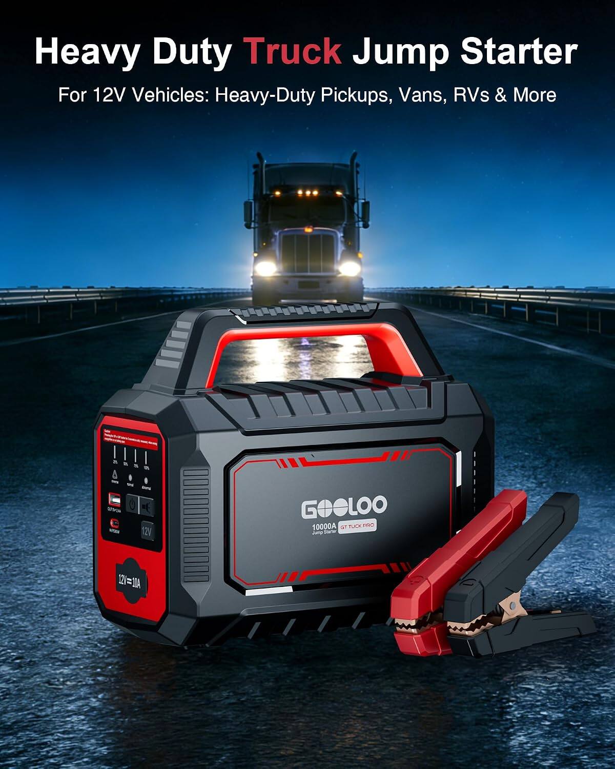 Heavy Duty Truck Jump Starter For 12V Vehicles: Heavy-Duty Pickups, Vans, RVs & More

GEOLOO 10000A GT TUCK PRO

12V = 10A