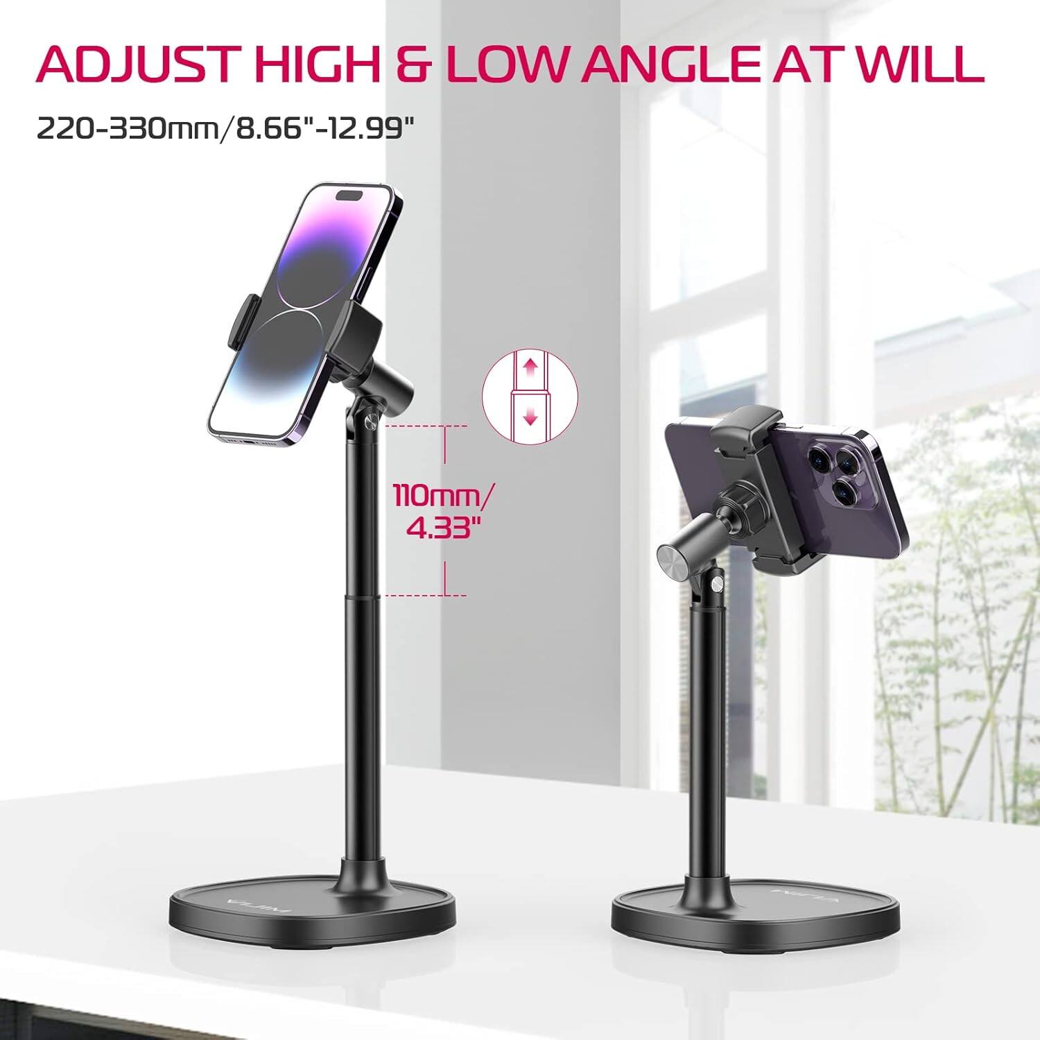ADJUST HIGH & LOW ANGLE AT WILL  
220-330mm/8.66"-12.99"  
110mm/4.33"