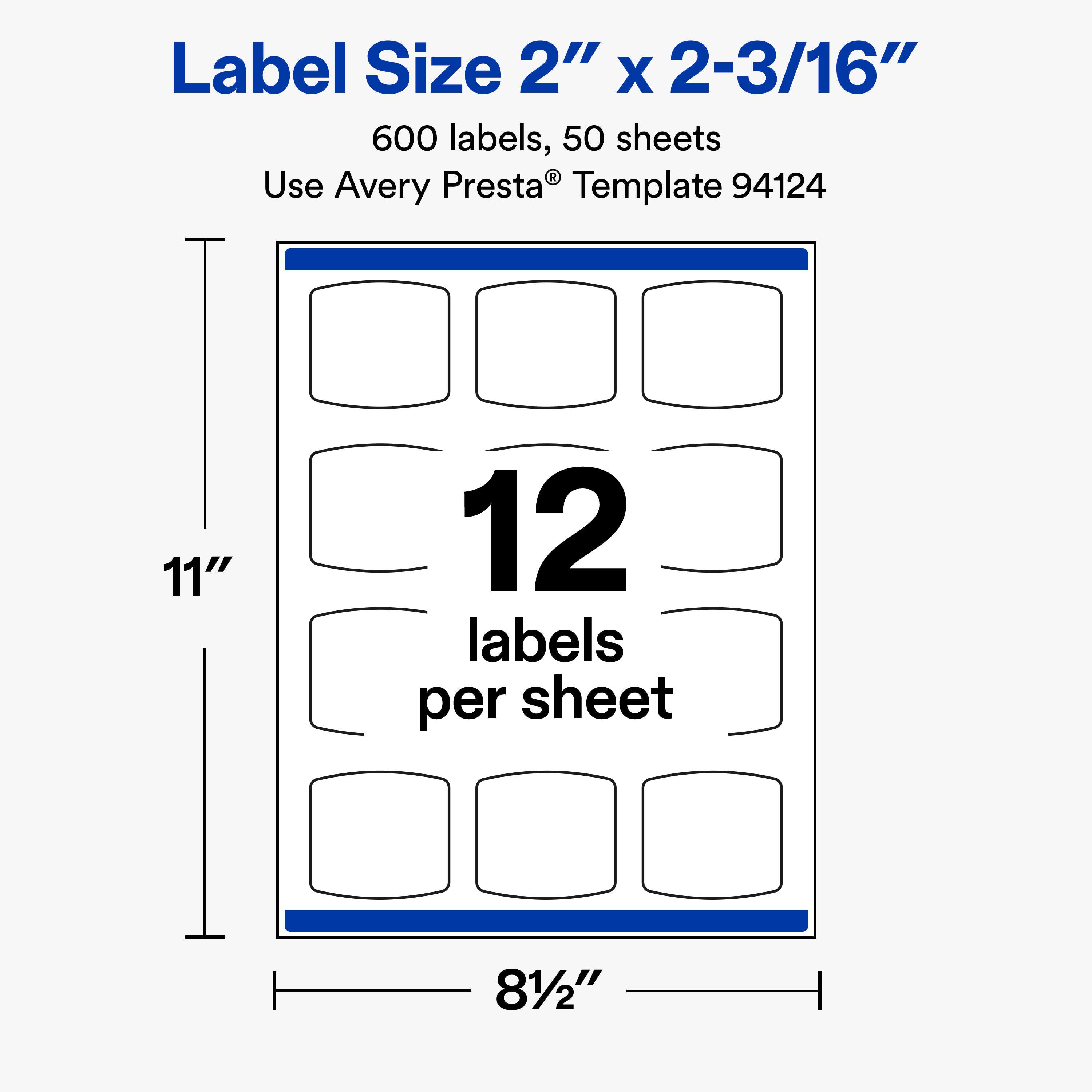 Label Size 2" X 2-3/16"  
600 labels, 50 sheets  
Use Avery Presta® Template 94124  

11"  
12 labels per sheet  
8½"