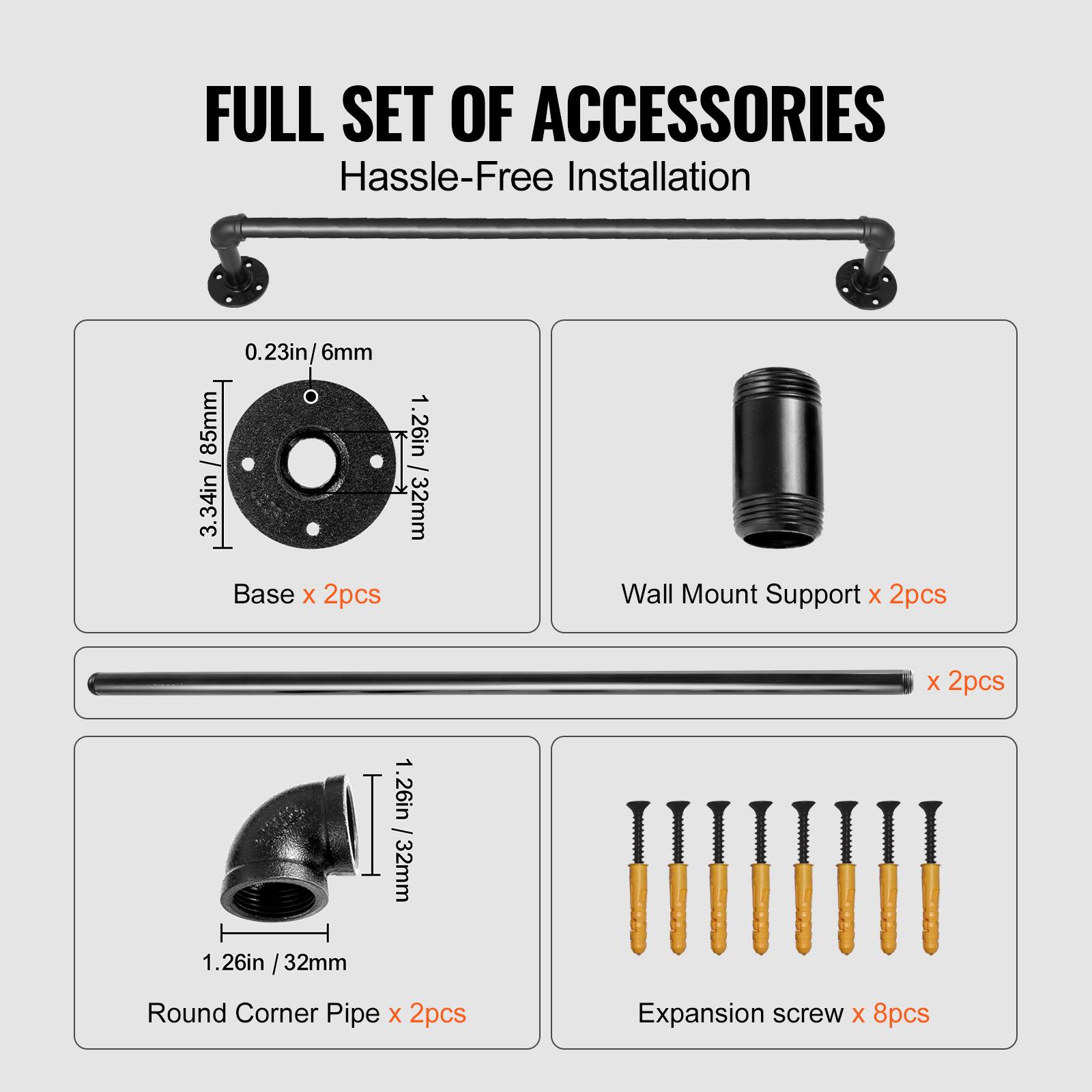 Here is the corrected and grouped text:

**Full Set of Accessories**
- Hassle-Free Installation
- 0.23in/6mm
- 85mm
- 1.26in / 3.34in
- 3.32mm Base x 2pcs
- Wall Mount Support x 2pcs
- Round Corner Pipe x 2pcs (1.26in / 32mm)
- Expansion Screw x 8pcs