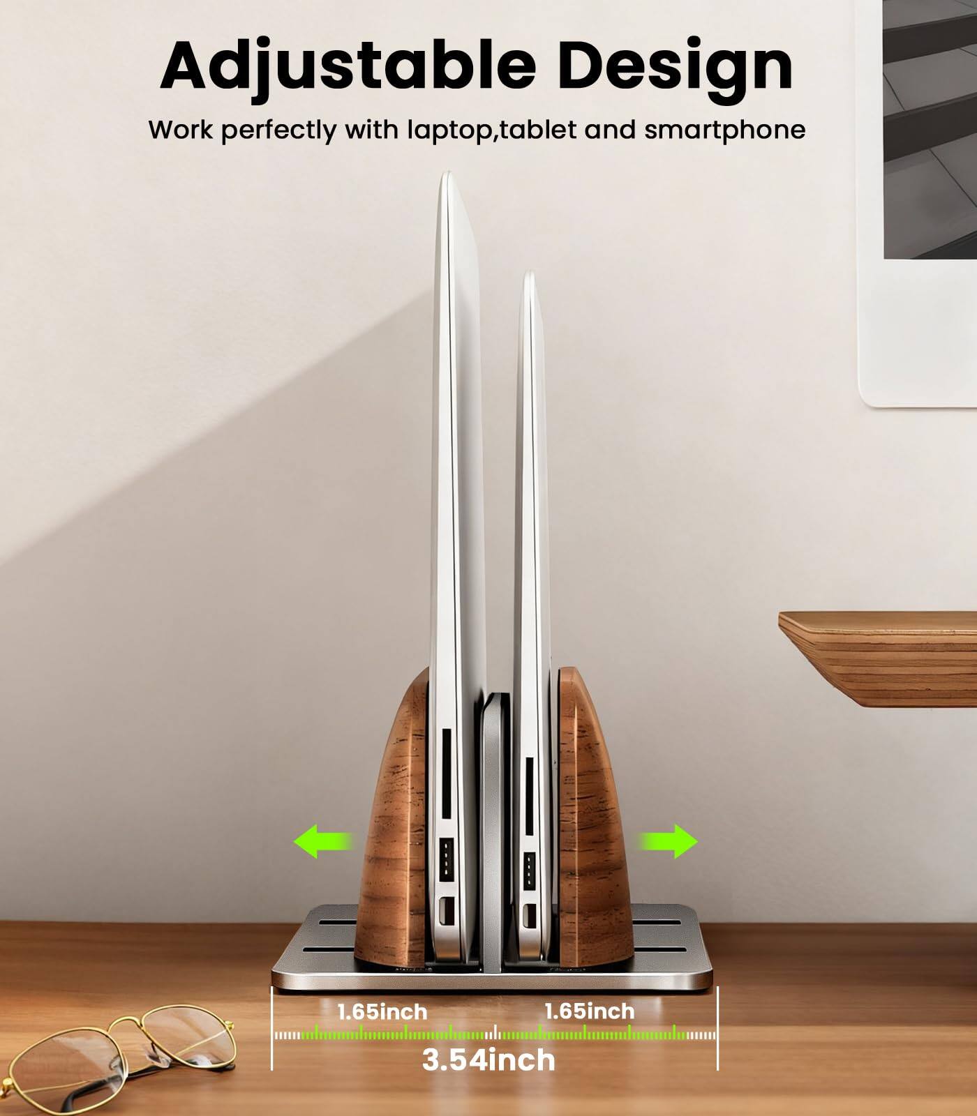 Adjustable Design  
Work perfectly with laptop, tablet and smartphone  

1.65 inch  
1.65 inch  
3.54 inch